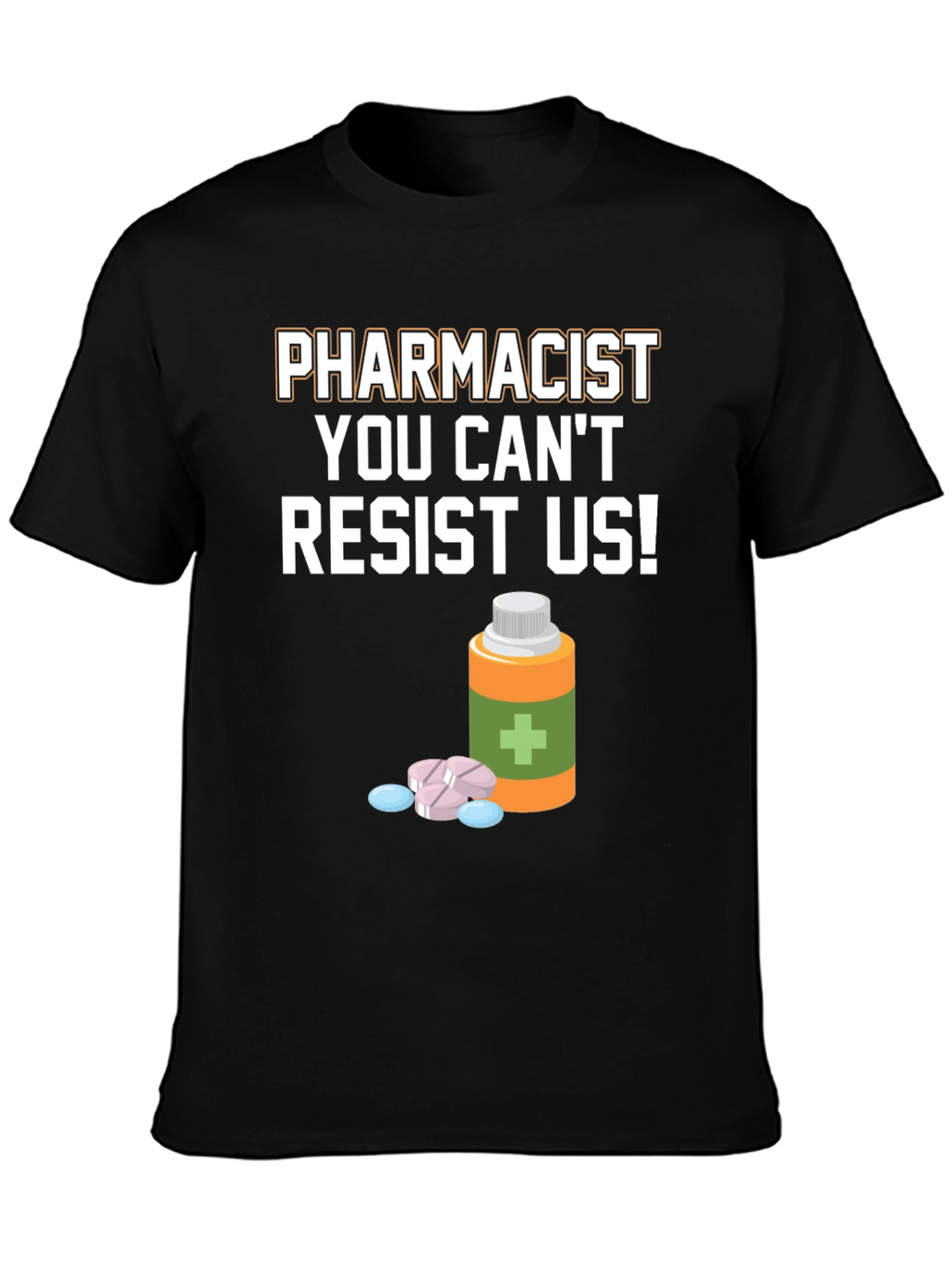 Pharmacist Resist T-Shirt - Funny Doctor Gift