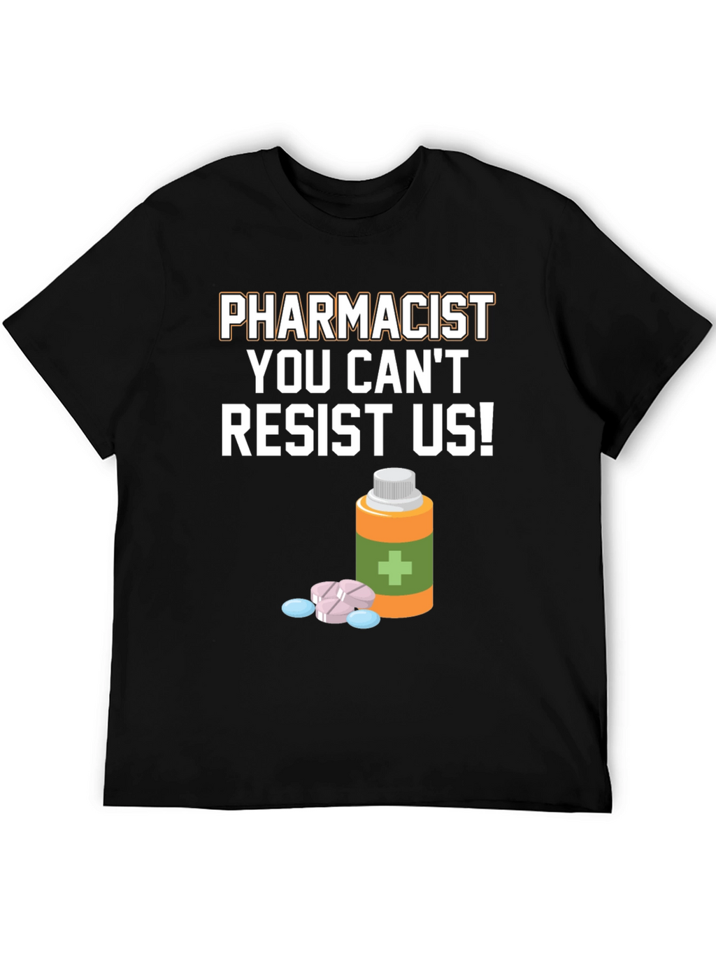 Pharmacist Resist T-Shirt - Funny Doctor Gift
