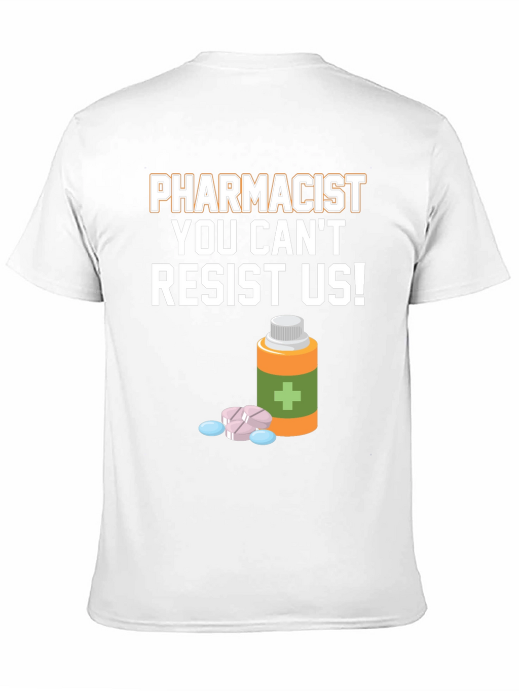Pharmacist Resist T-Shirt - Funny Doctor Gift