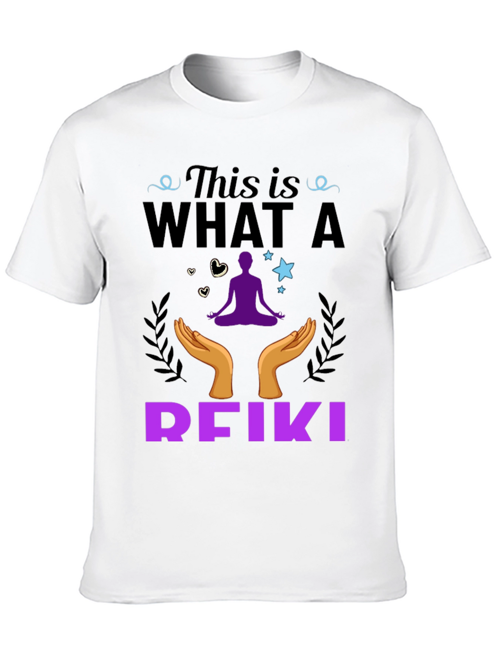 Reiki T-Shirt: This is What a Reiki Looks Like