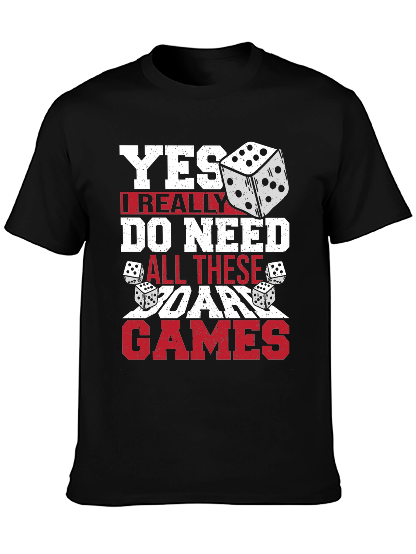 Board Games T-Shirt - Yes I Need All These Board Games!