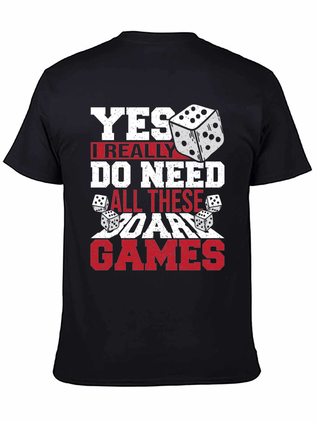 Board Games T-Shirt - Yes I Need All These Board Games!