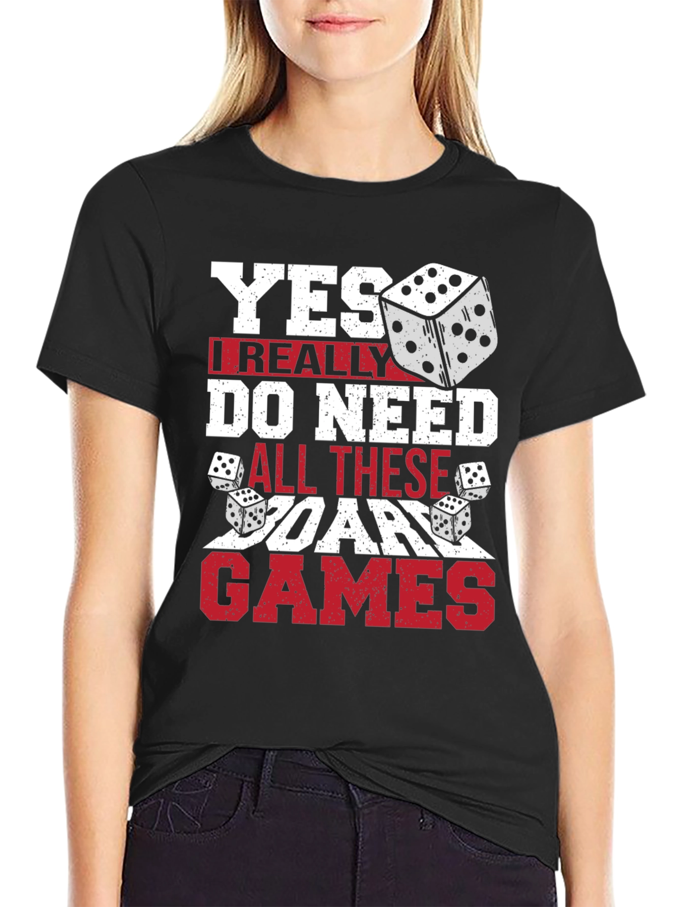 Board Games T-Shirt - Yes I Need All These Board Games!