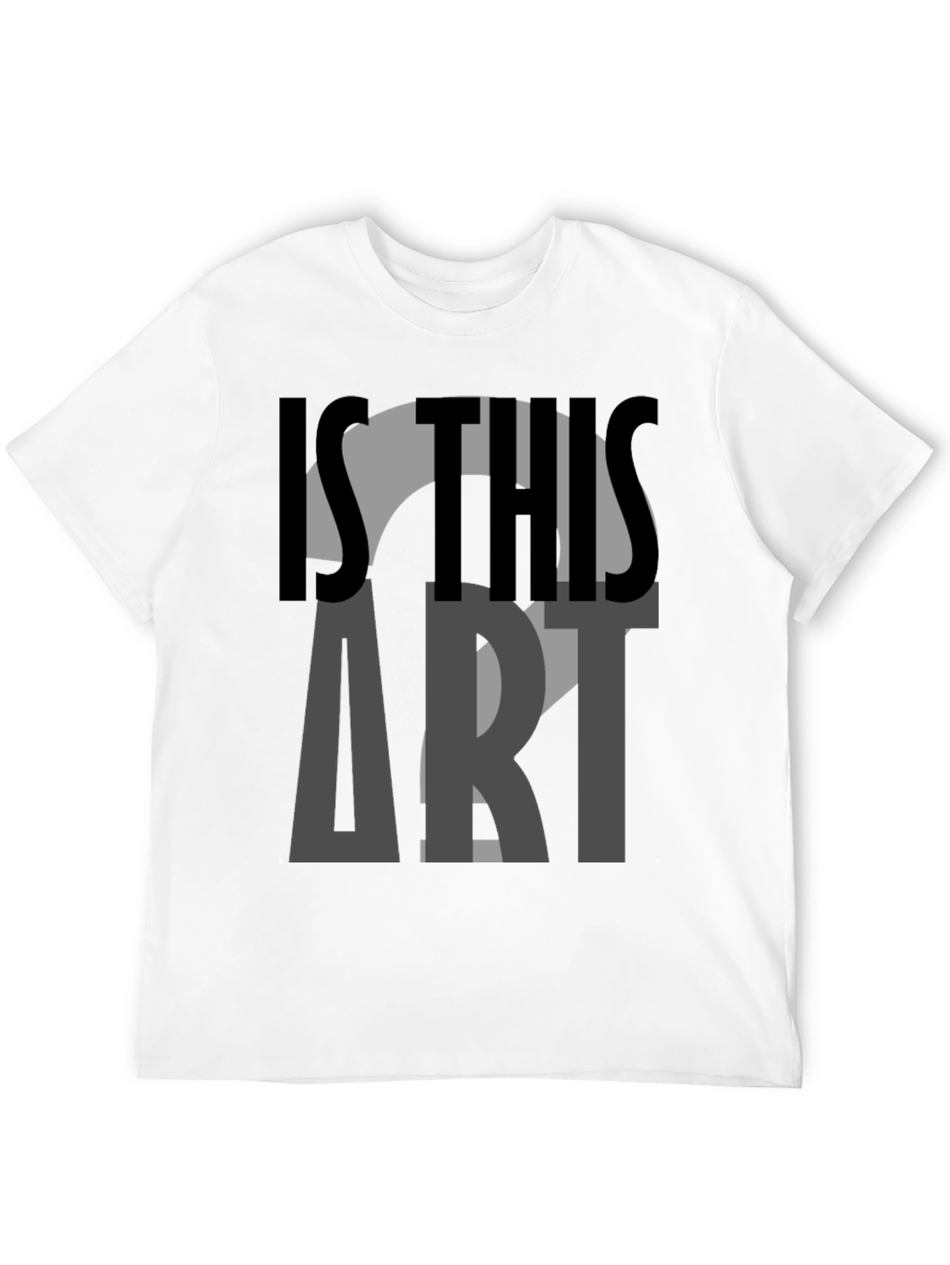 Is This Art? Graphic Tee