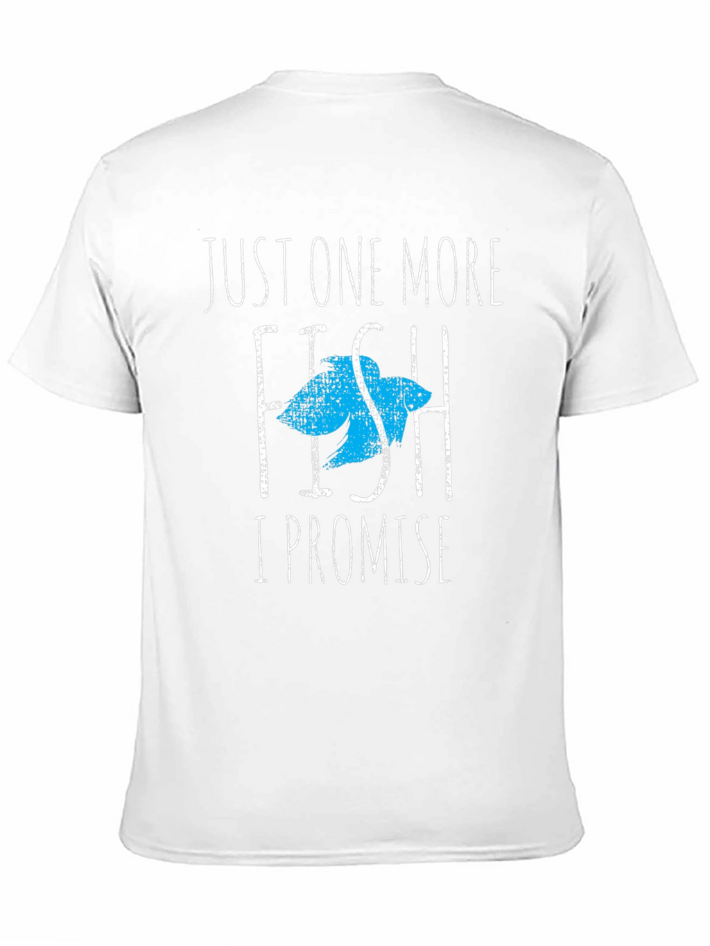 Just One More Fish T-Shirt