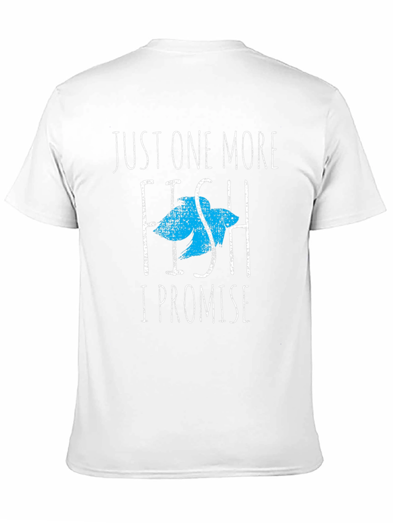 Just One More Fish T-Shirt