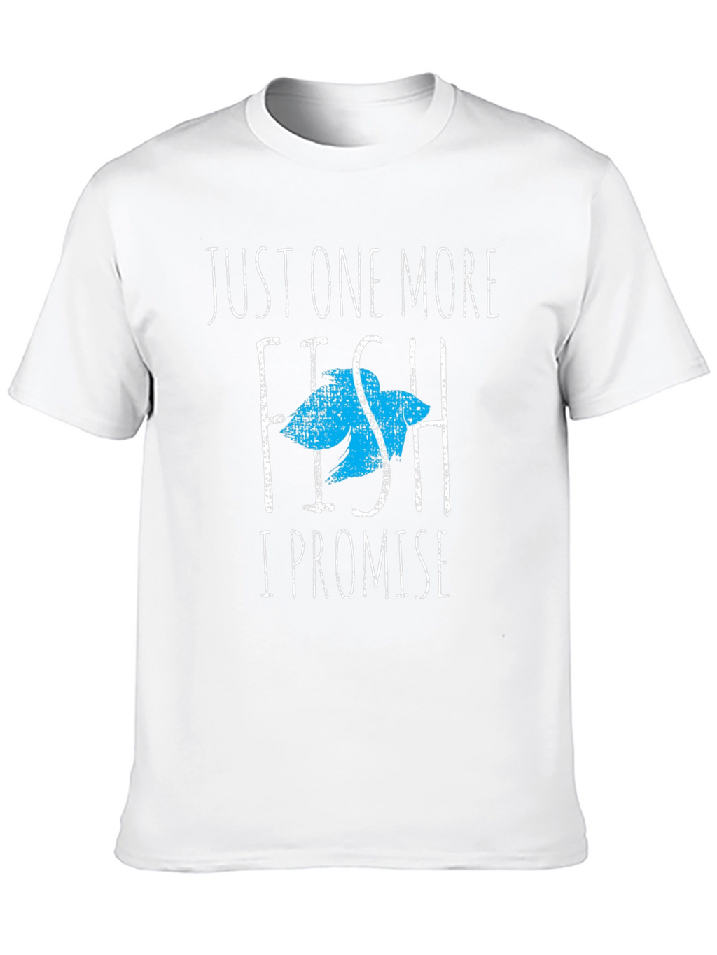Just One More Fish T-Shirt