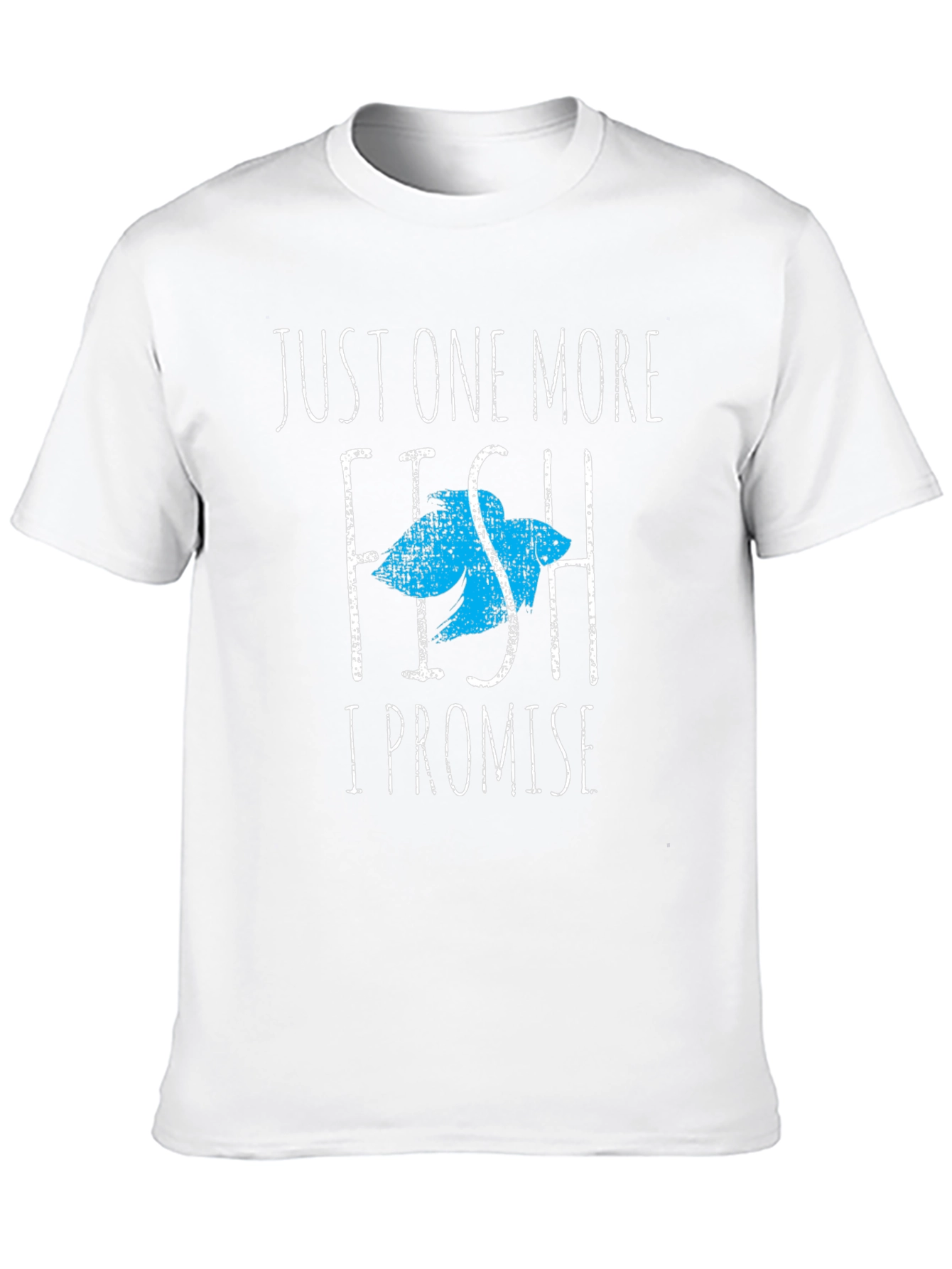 Just One More Fish T-Shirt