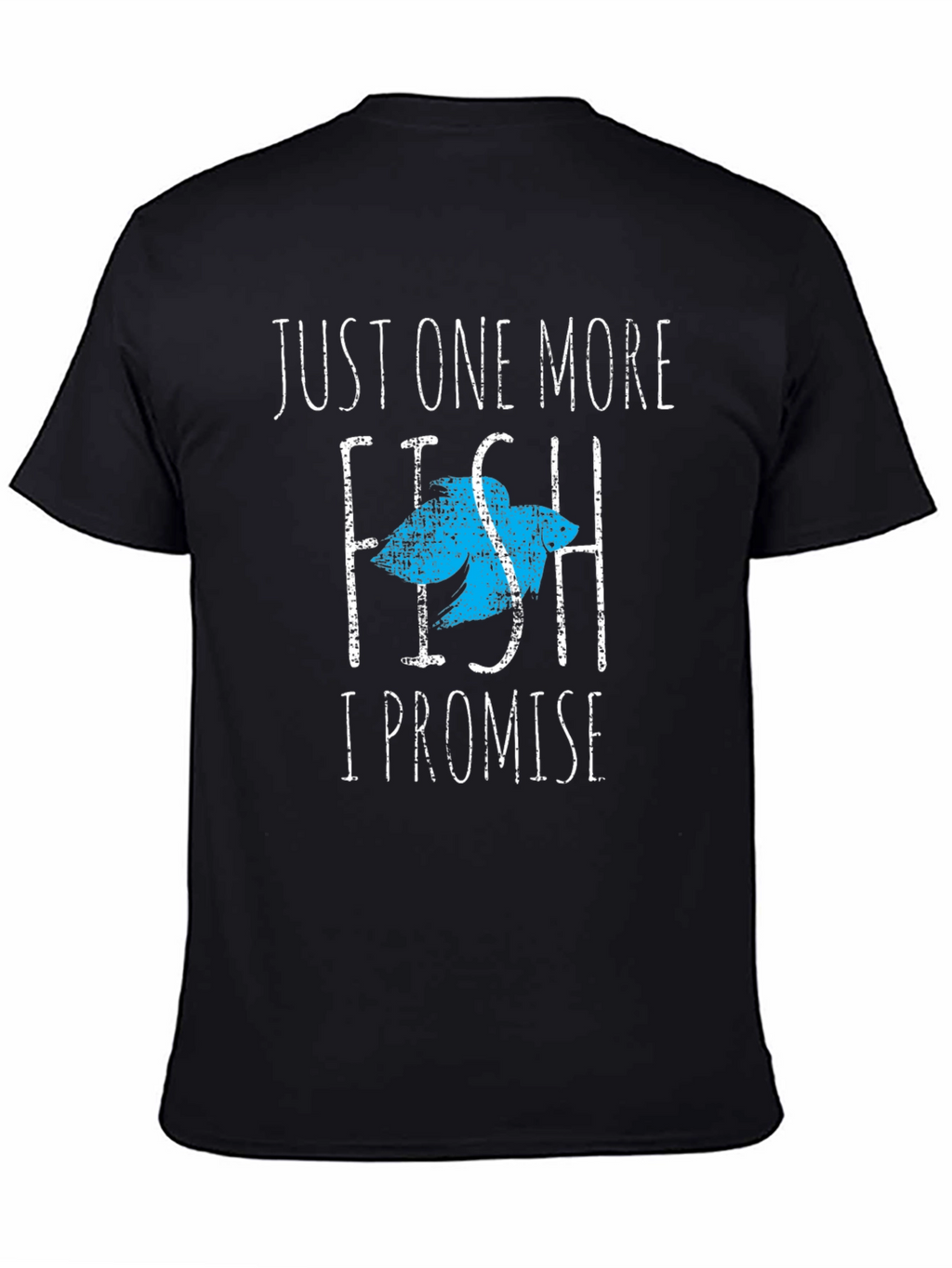 Just One More Fish T-Shirt