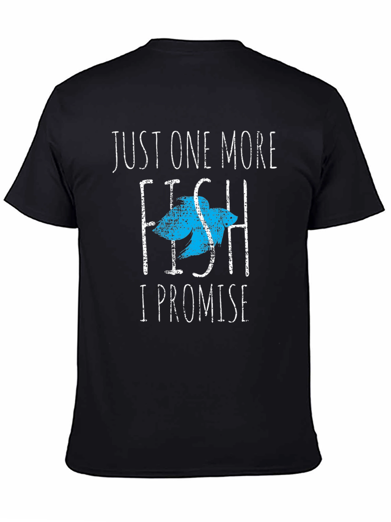 Just One More Fish T-Shirt