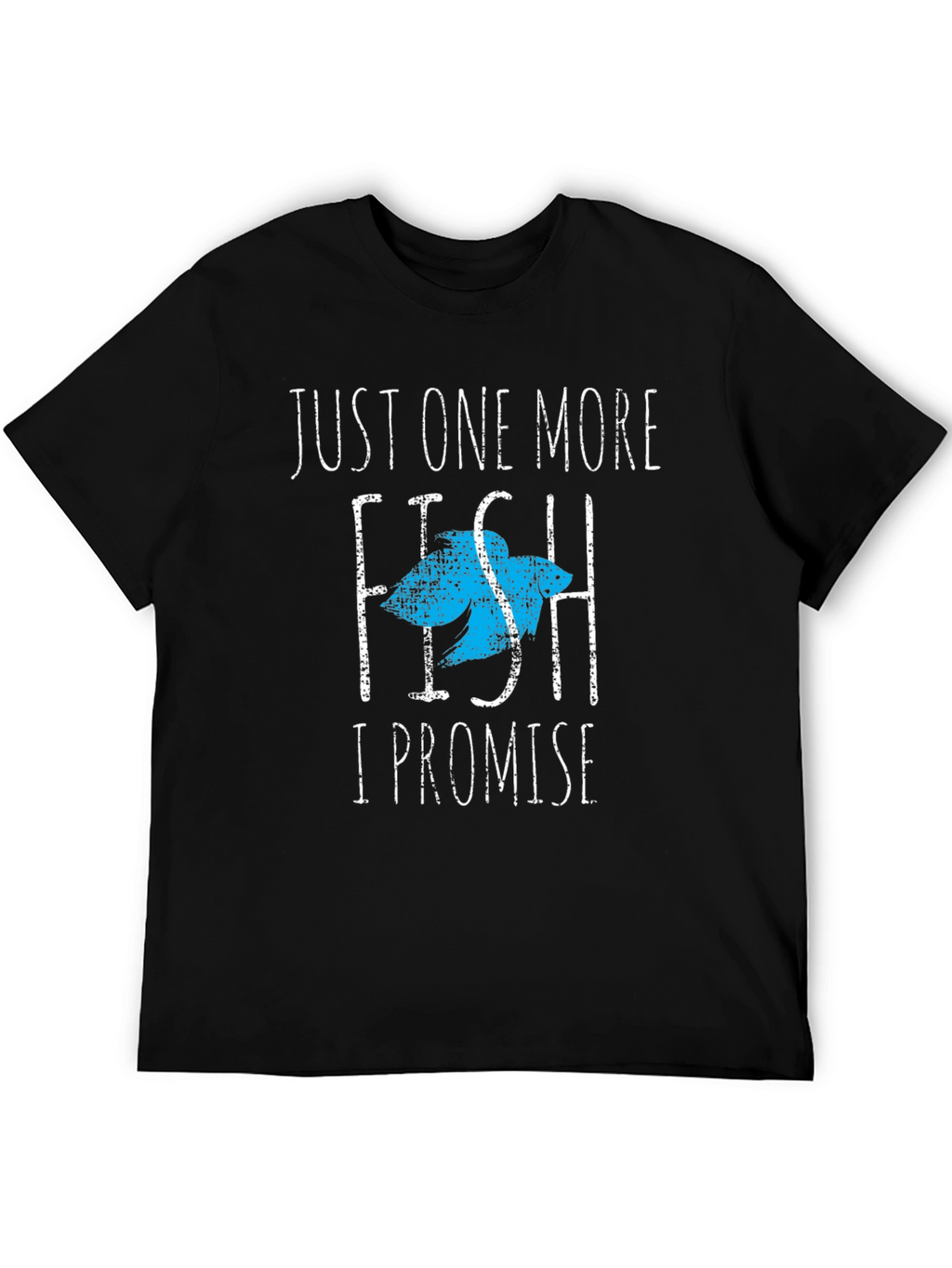 Just One More Fish T-Shirt