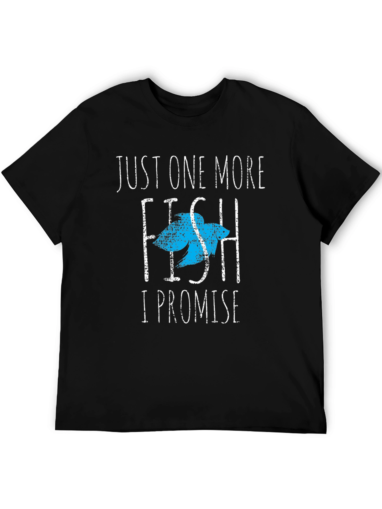 Just One More Fish T-Shirt