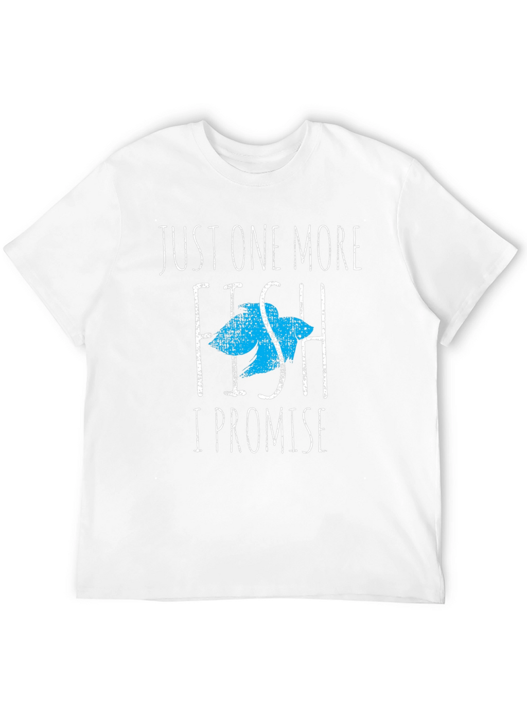 Just One More Fish T-Shirt