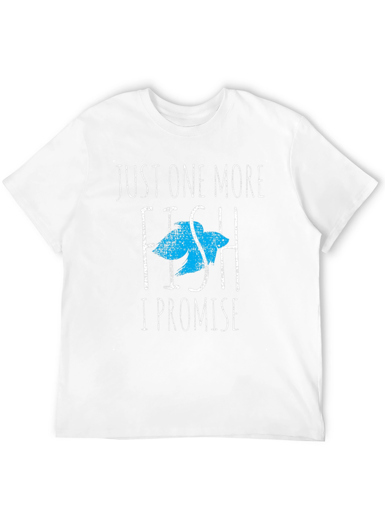 Just One More Fish T-Shirt