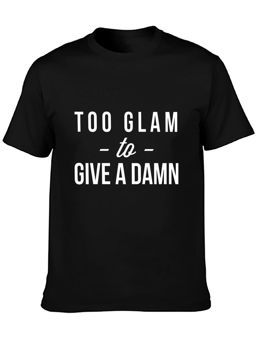 Too Glam to Give a Damn Black Graphic Tee