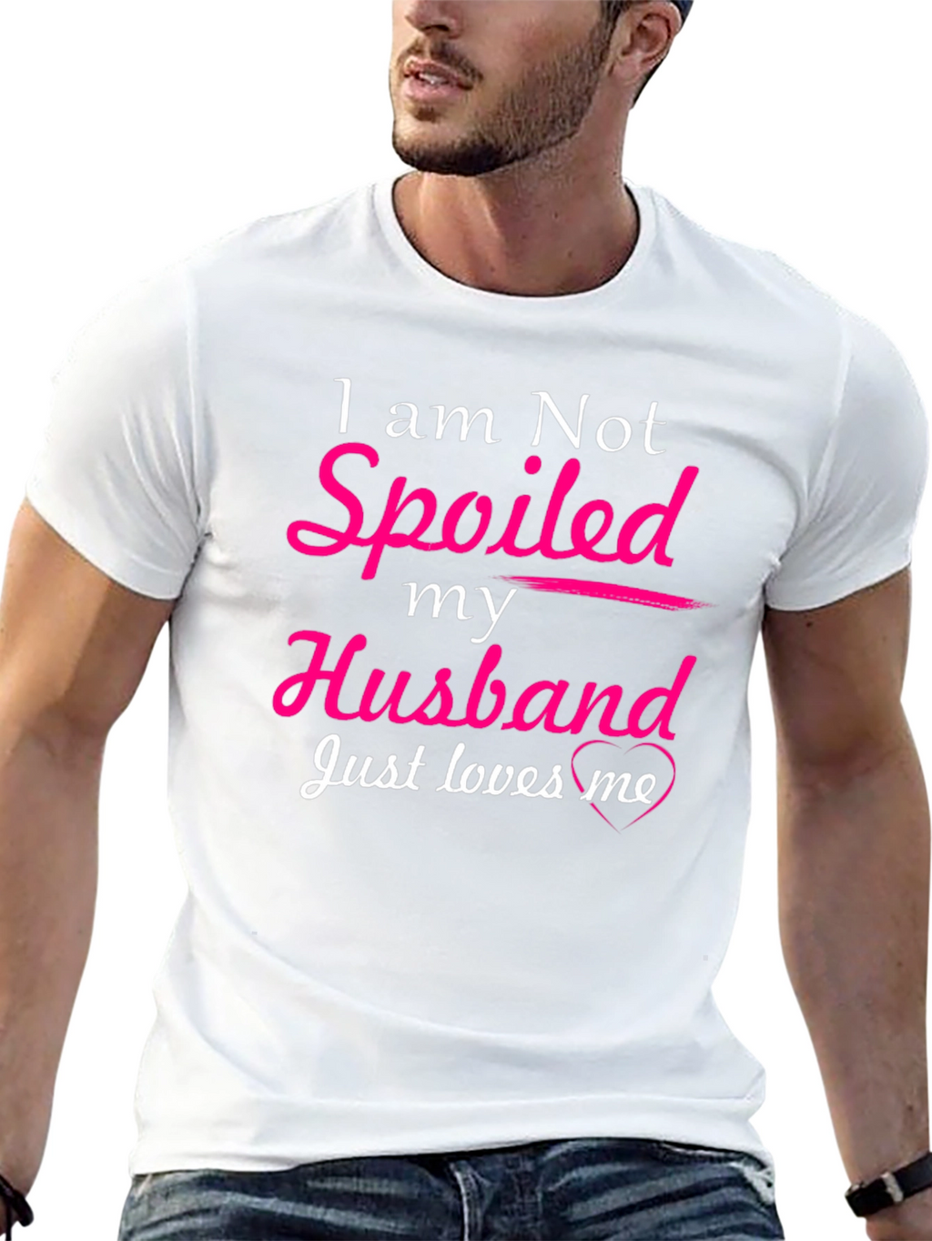 I am Not Spoiled Husband Loves Me T-Shirt