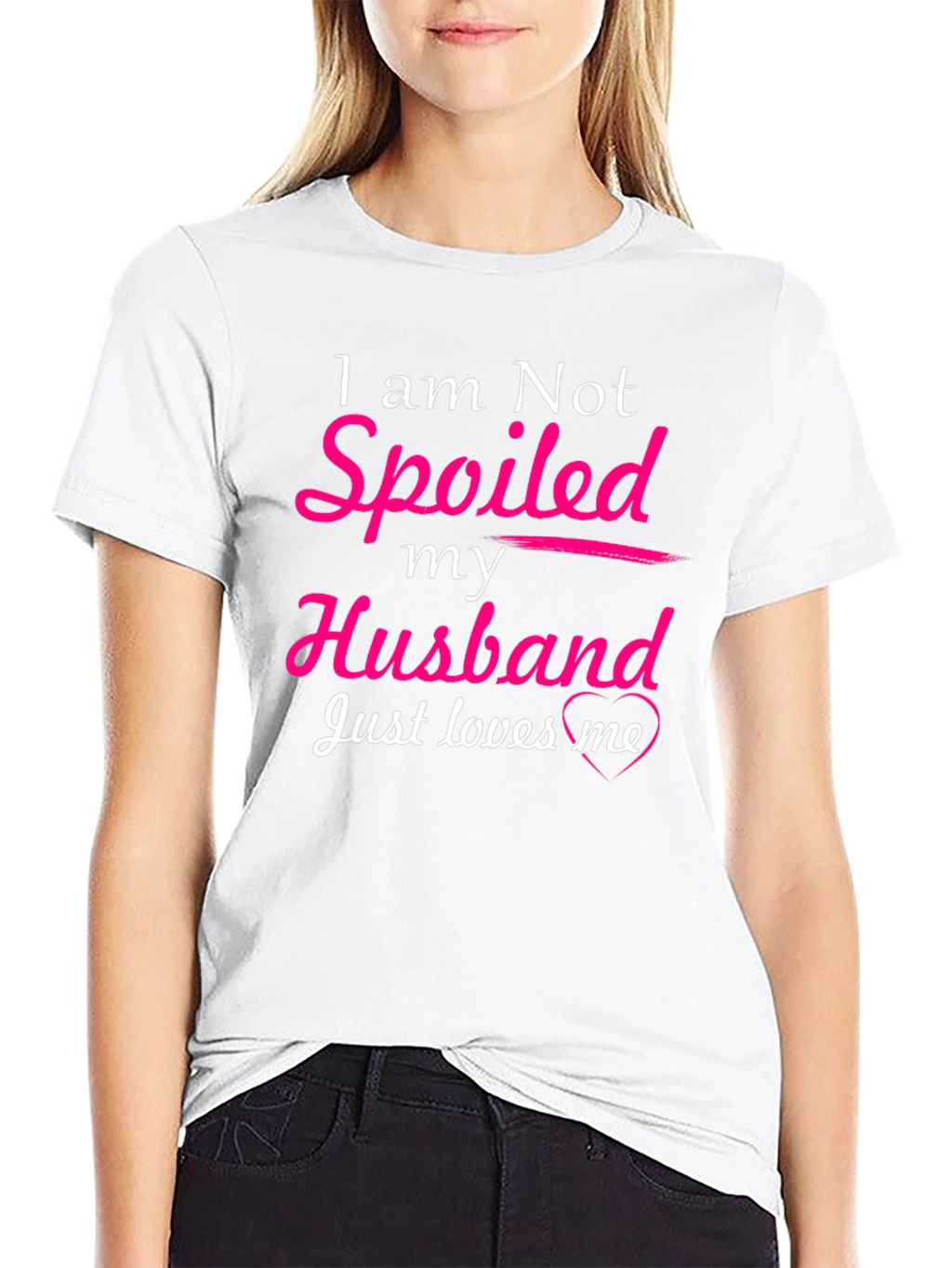 I am Not Spoiled Husband Loves Me T-Shirt
