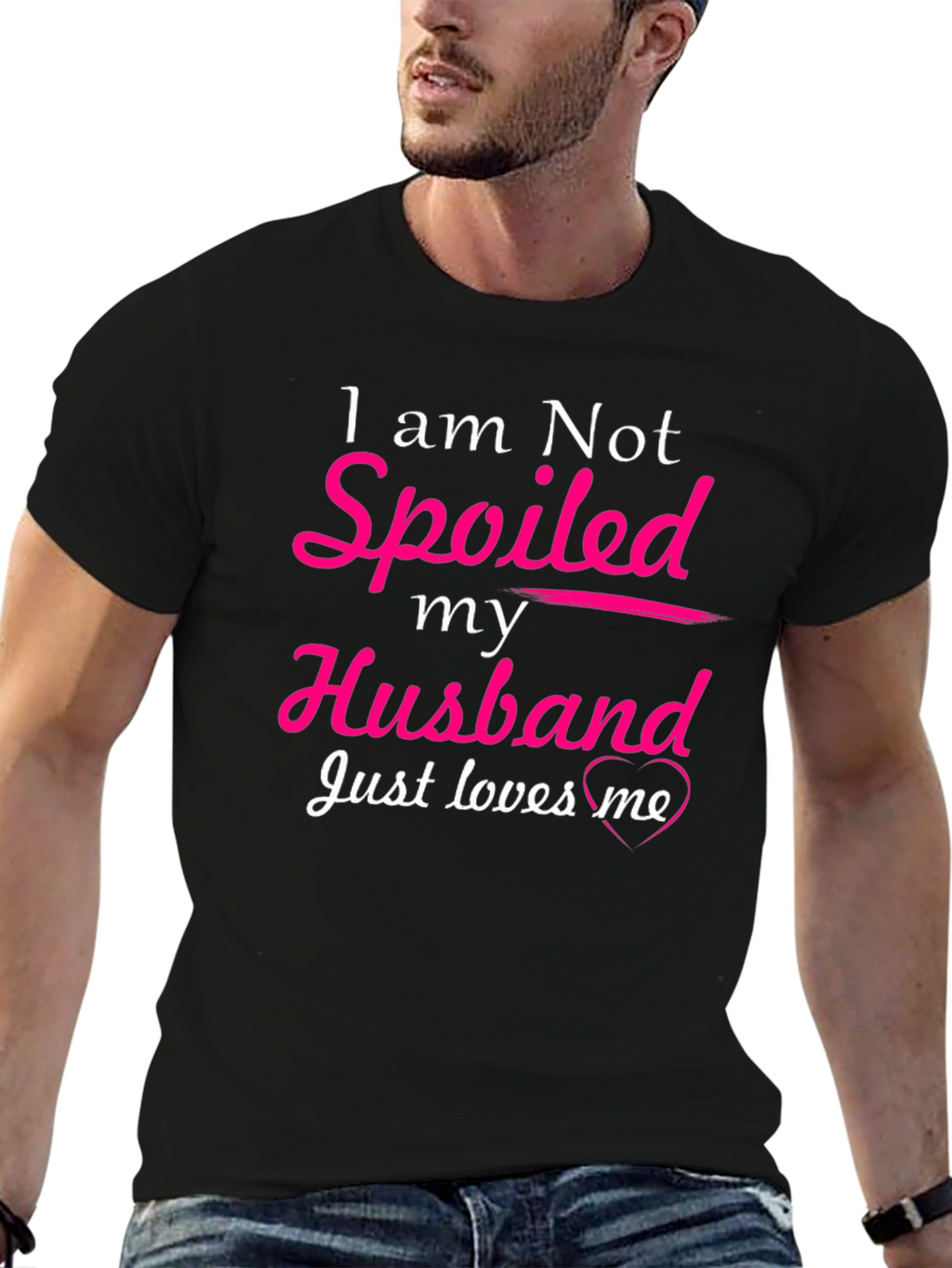 I am Not Spoiled Husband Loves Me T-Shirt