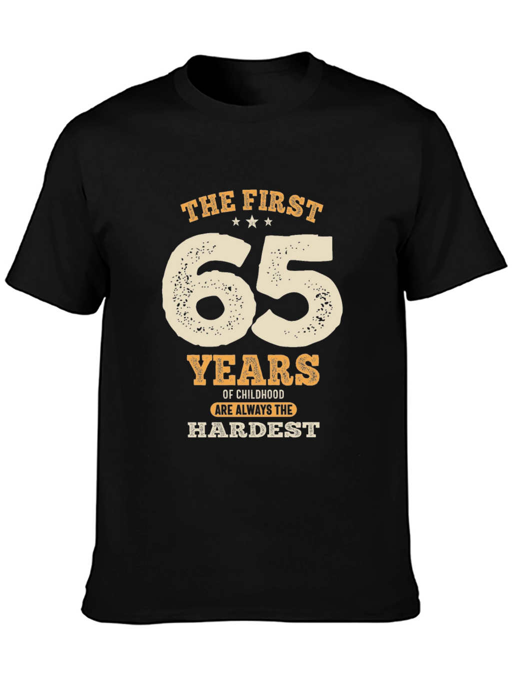 Funny 65th Birthday T-Shirt: Hardest Years