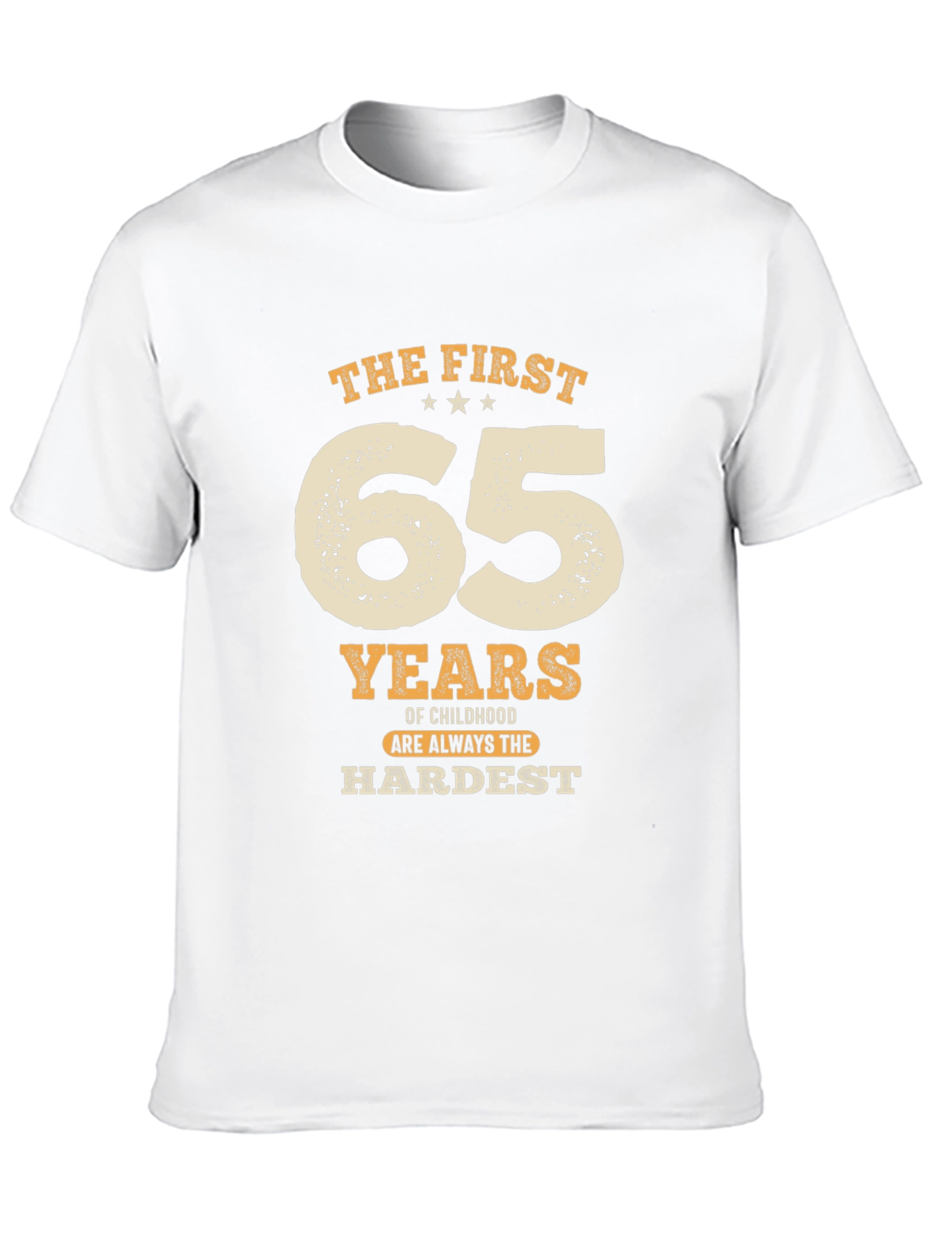 Funny 65th Birthday T-Shirt: Hardest Years