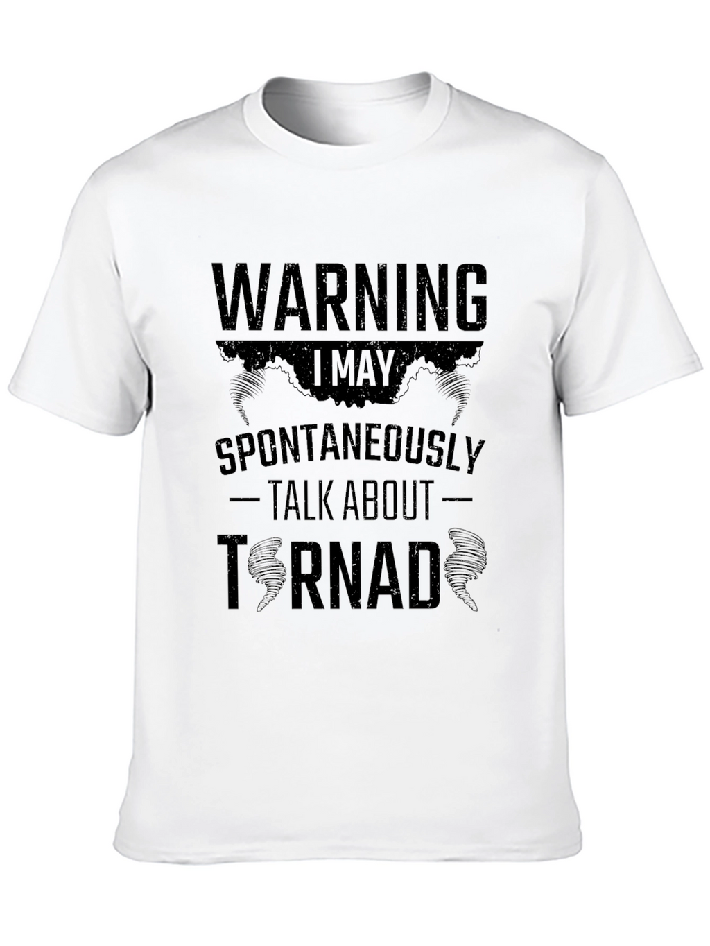 Warning: I May Spontaneously Talk About Tornadoes T-Shirt