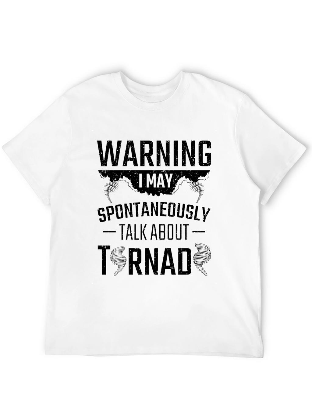 Warning: I May Spontaneously Talk About Tornadoes T-Shirt