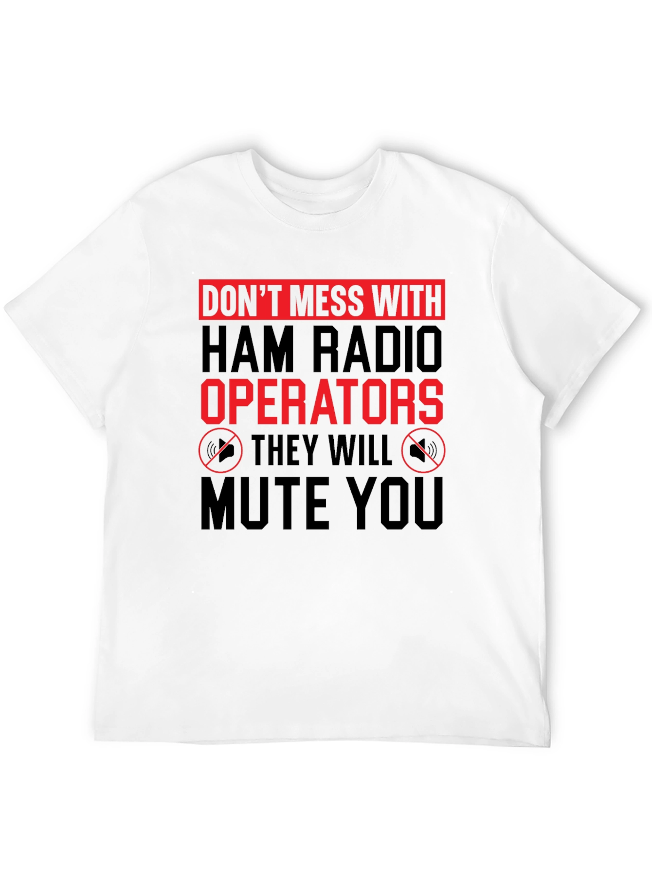 Dont Mess With Ham Radio Operators T-Shirt