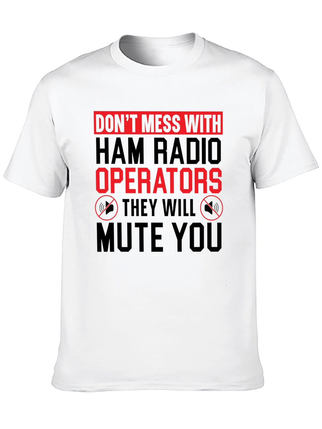 Dont Mess With Ham Radio Operators T-Shirt