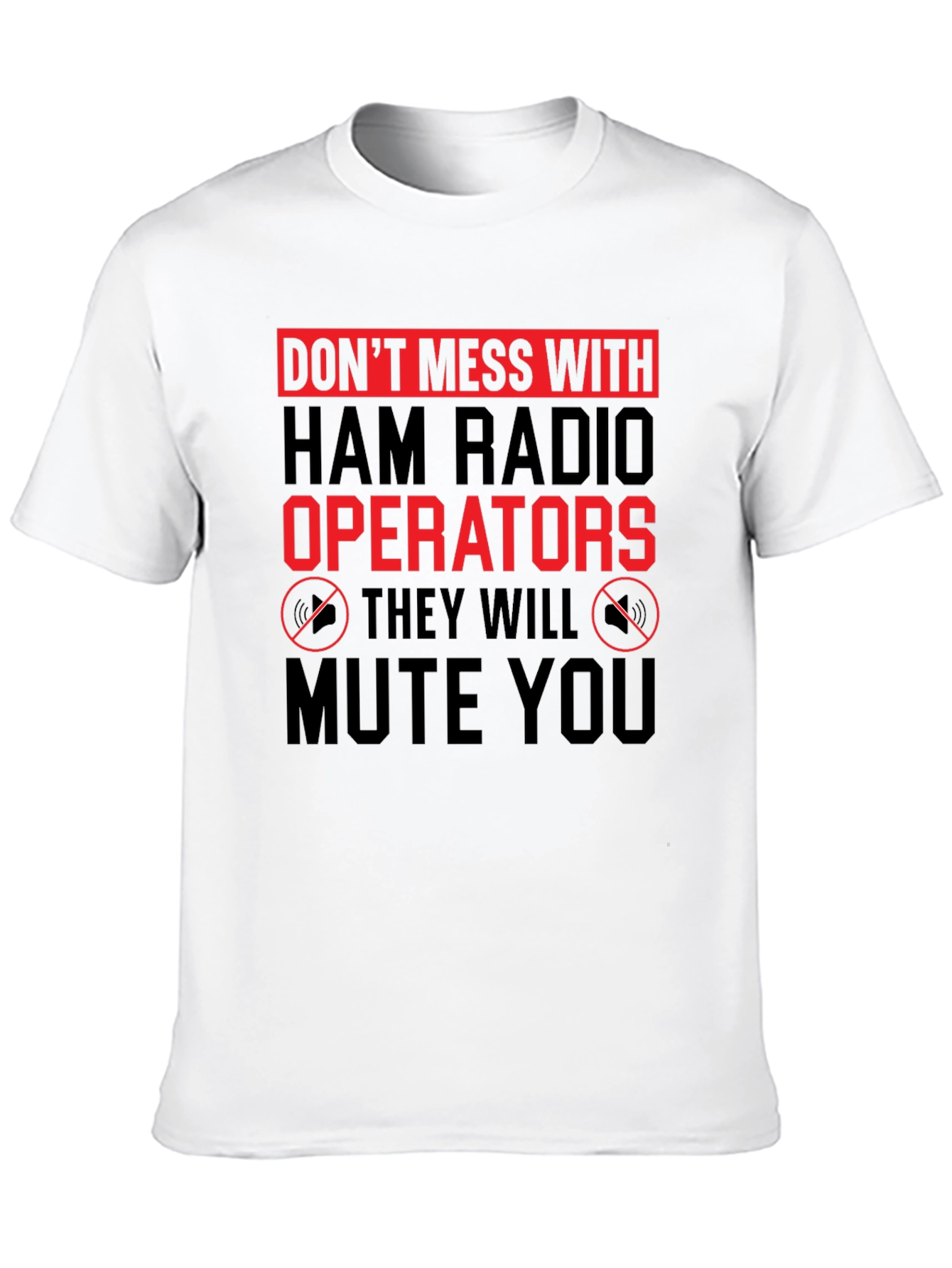 Dont Mess With Ham Radio Operators T-Shirt