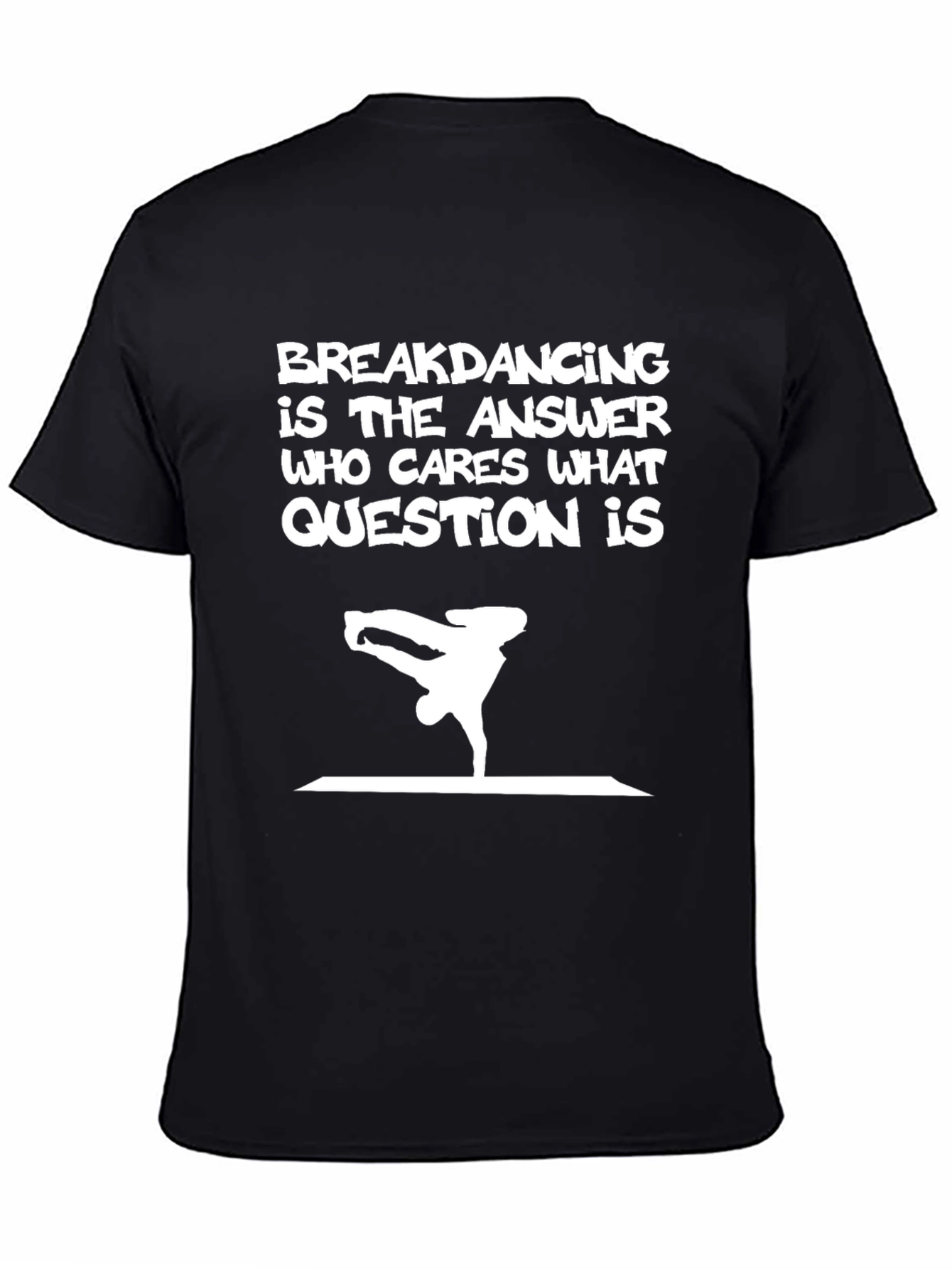 Breakdancing is the Answer Graphic Tee