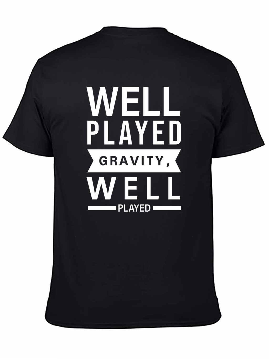 Well Played Gravity Well Played T-Shirt