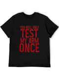Test My Arm Once Graphic T-Shirt