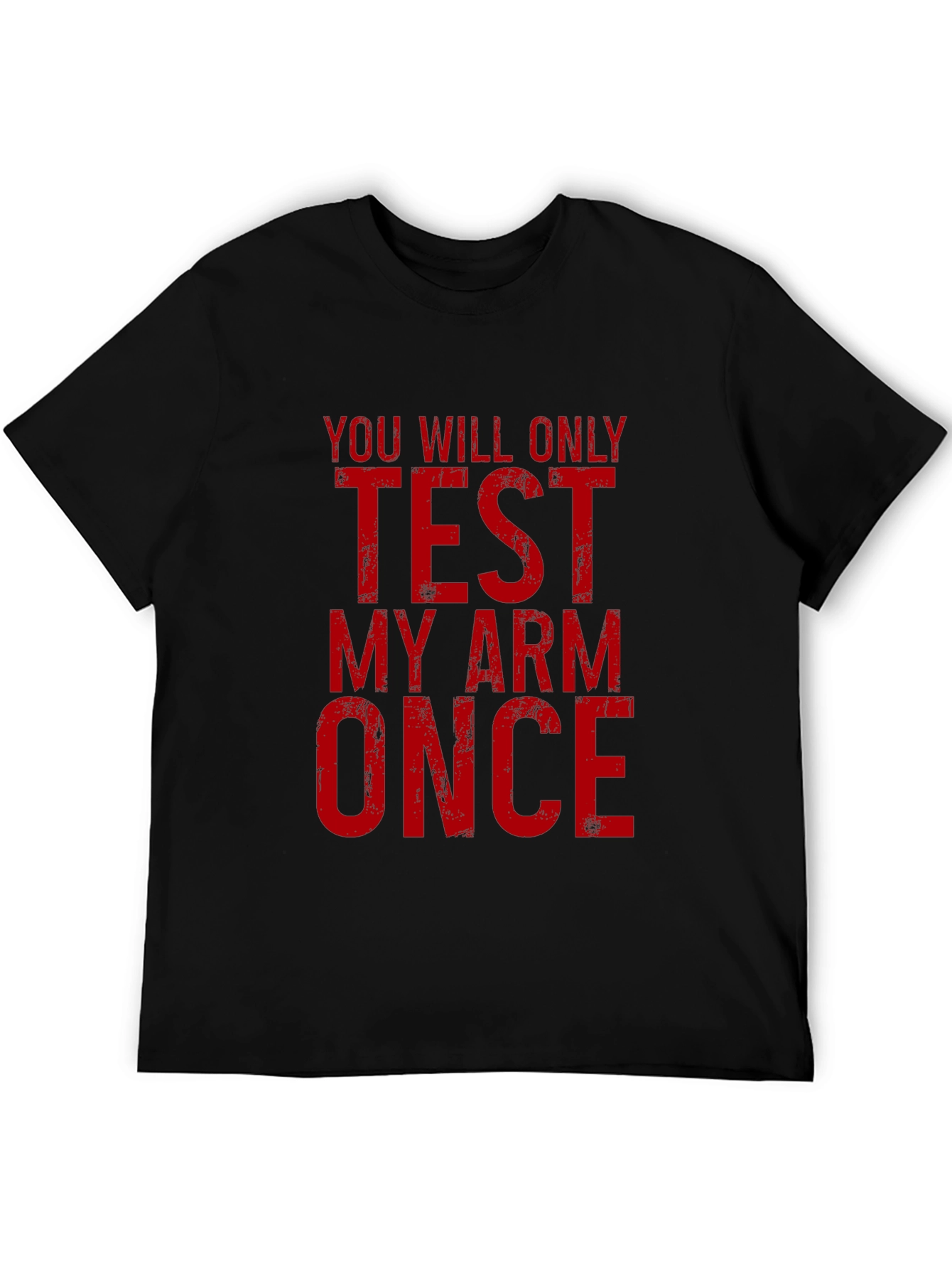 Test My Arm Once Graphic T-Shirt