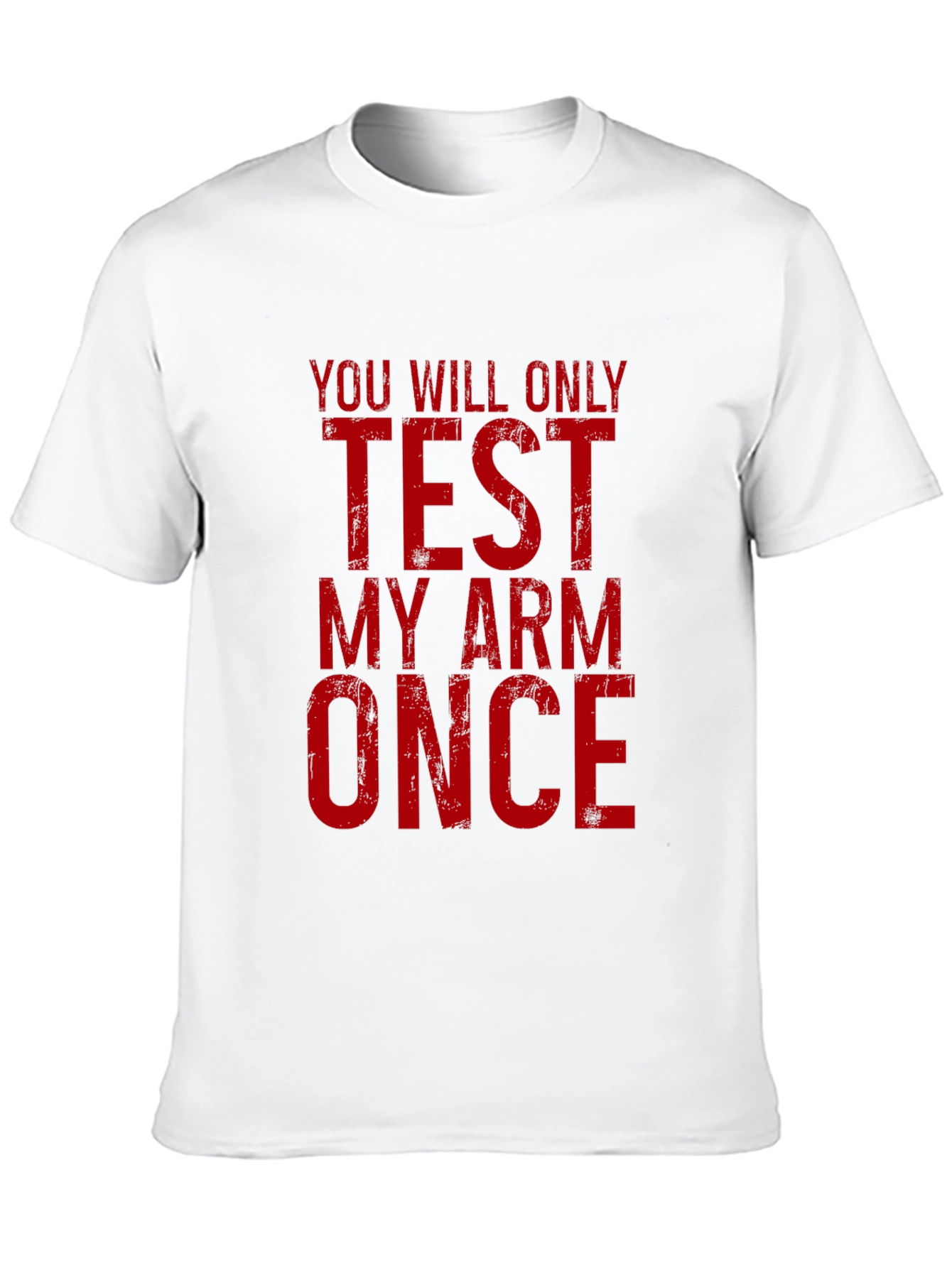 Test My Arm Once Graphic T-Shirt