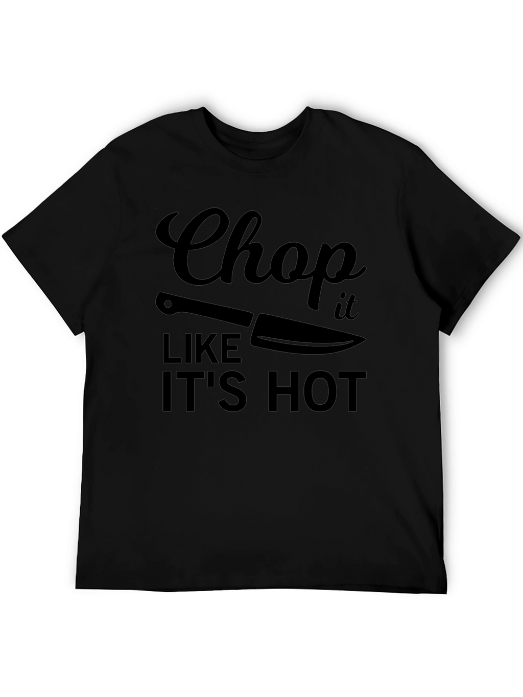 Chop It Like Its Hot Black T-Shirt