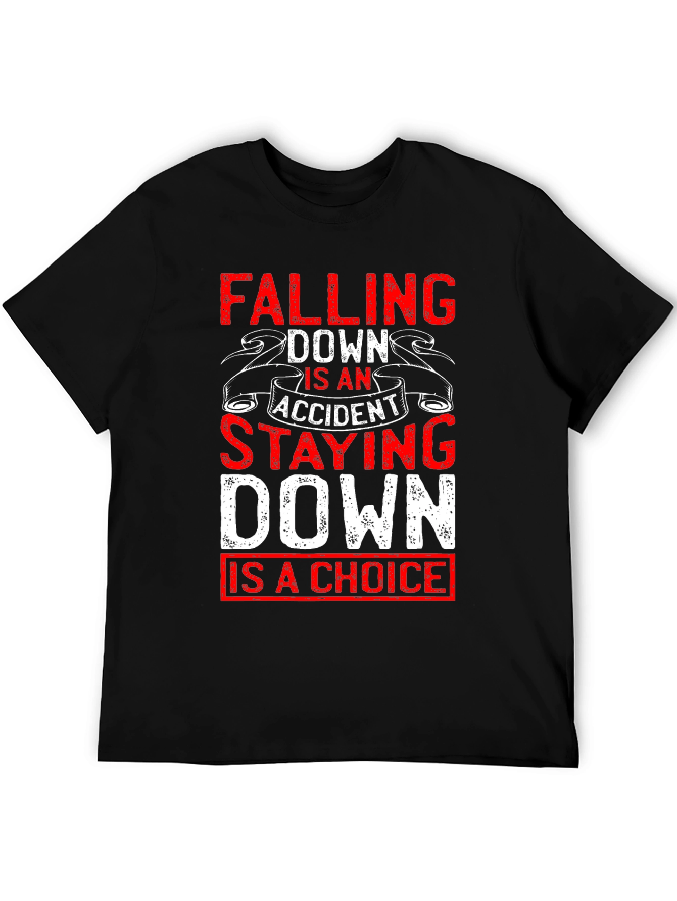 Motivational T-Shirt: Falling Down Staying Down Choice Tee