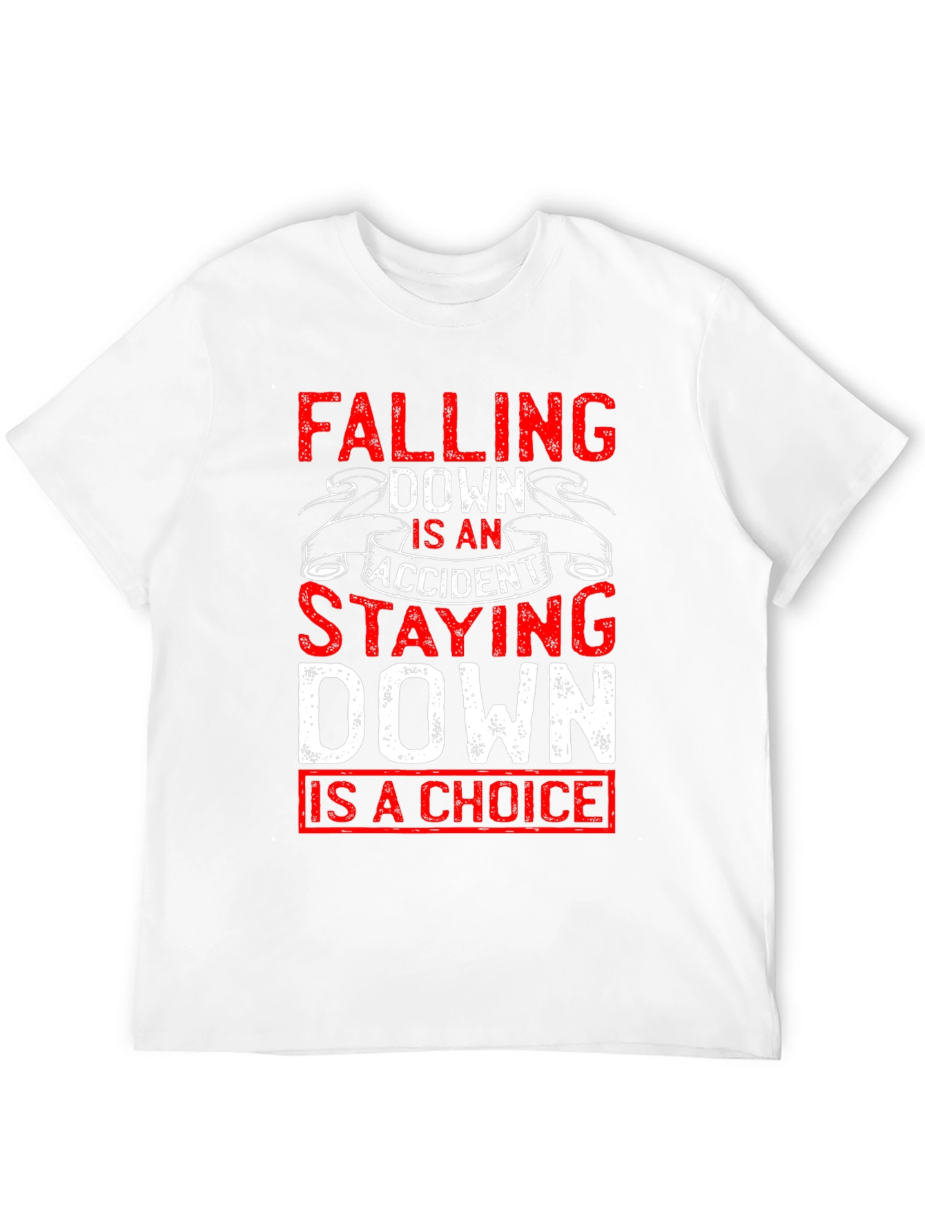 Motivational T-Shirt: Falling Down Staying Down Choice Tee