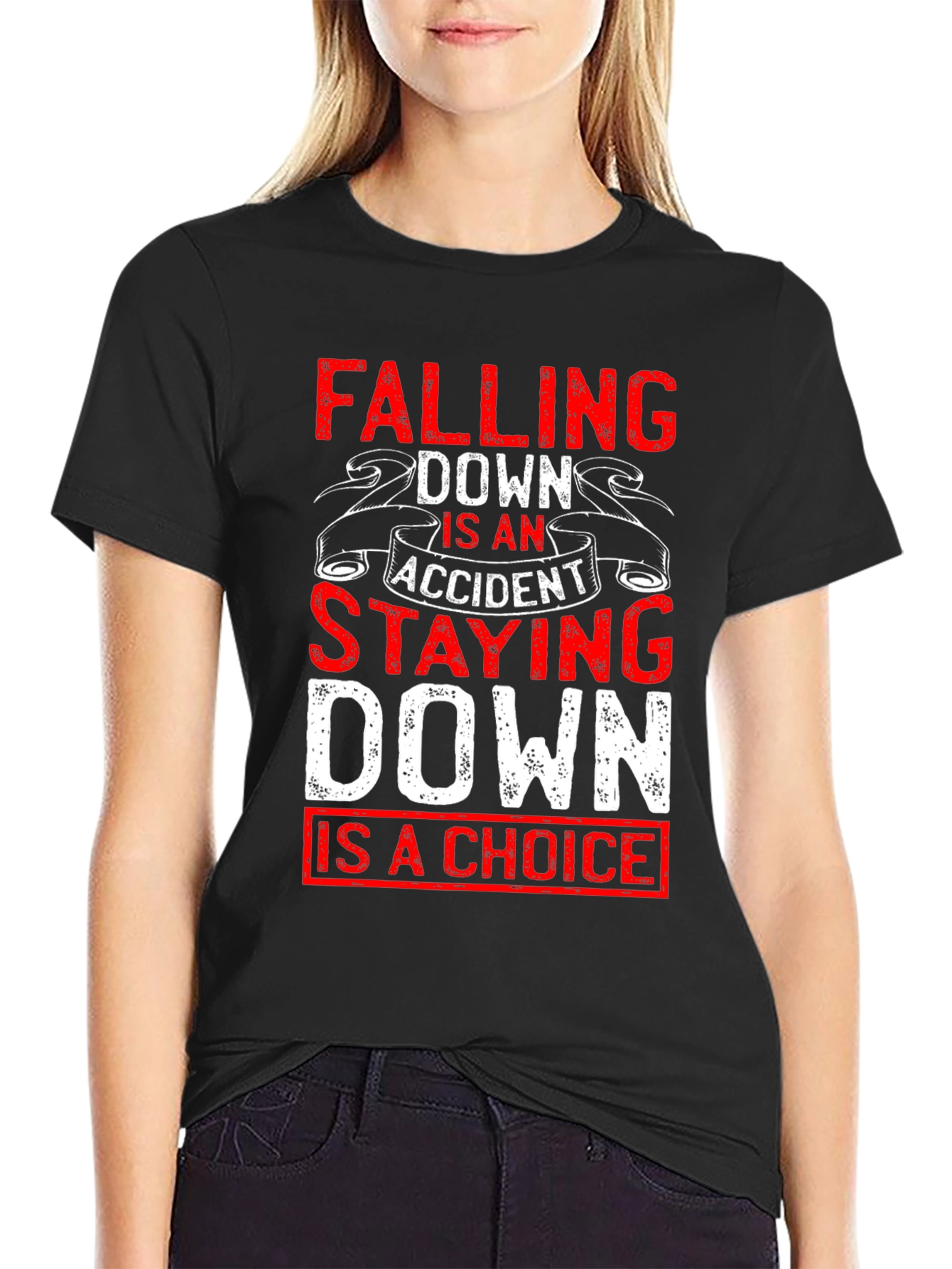 Motivational T-Shirt: Falling Down Staying Down Choice Tee