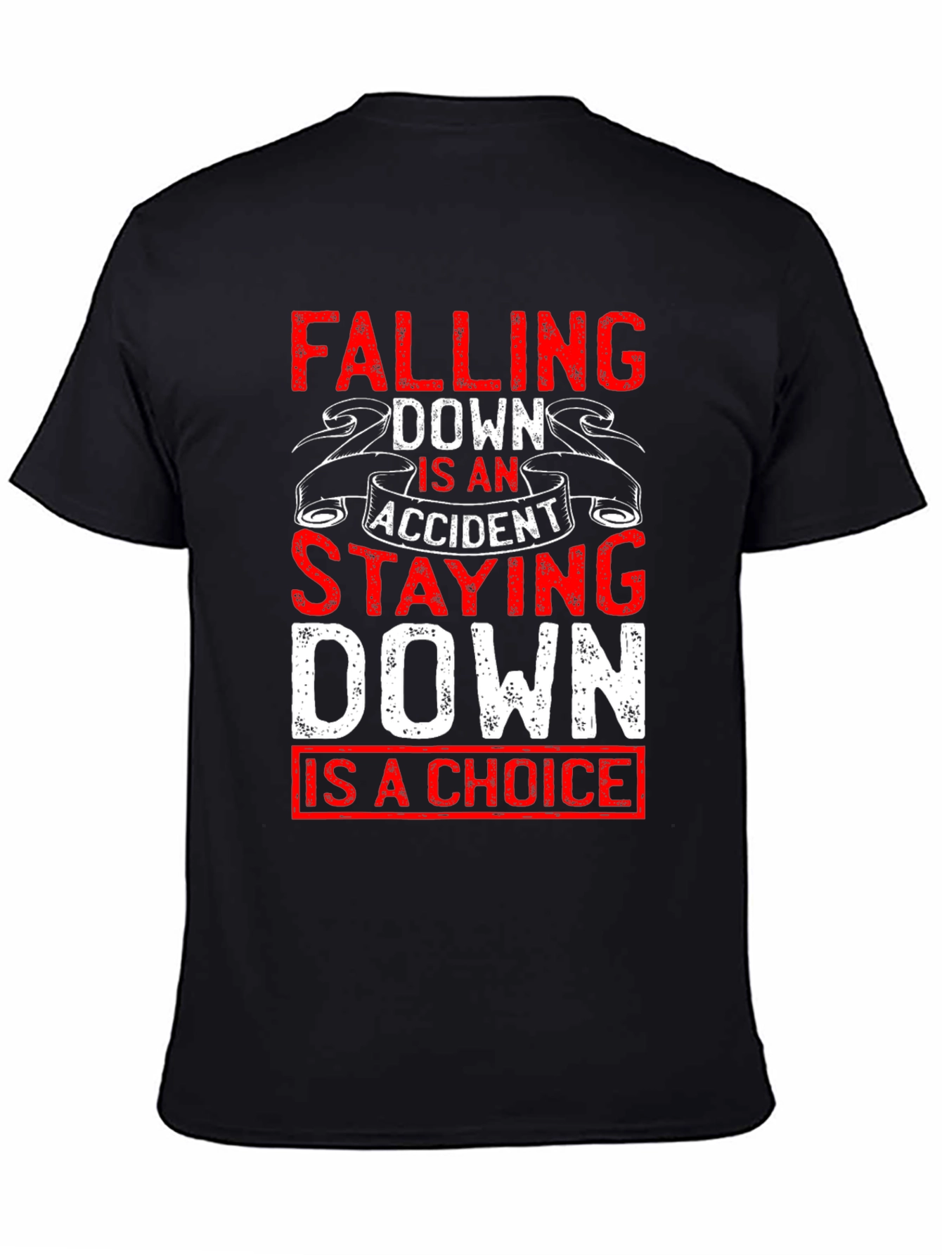 Motivational T-Shirt: Falling Down Staying Down Choice Tee