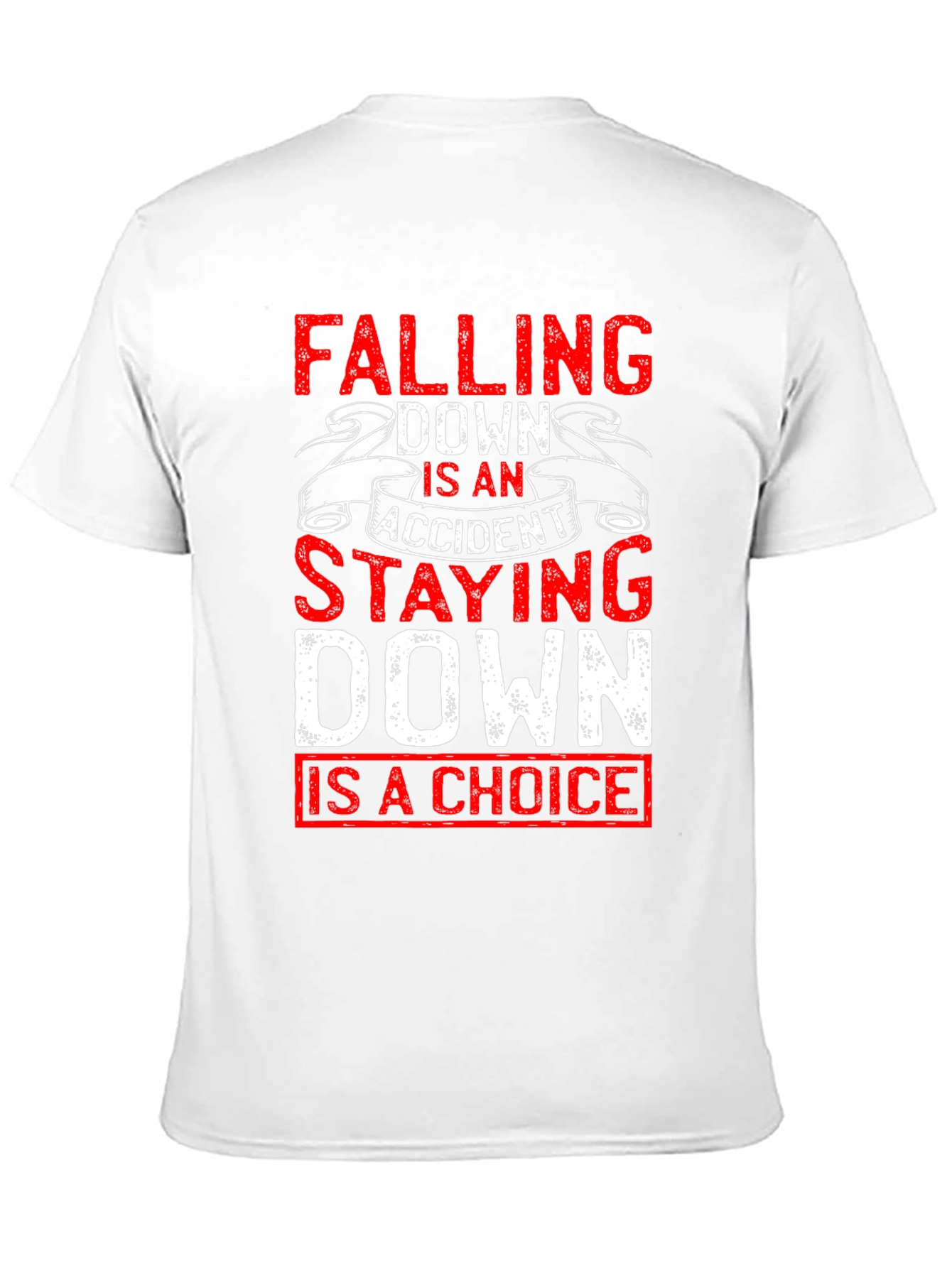 Motivational T-Shirt: Falling Down Staying Down Choice Tee