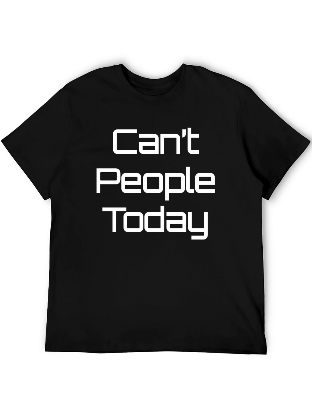 Cant People Today Graphic Tee
