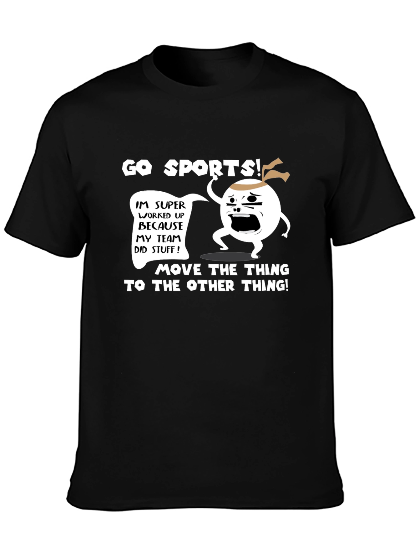 Go Sports! T-Shirt - Funny Team Fan Apparel