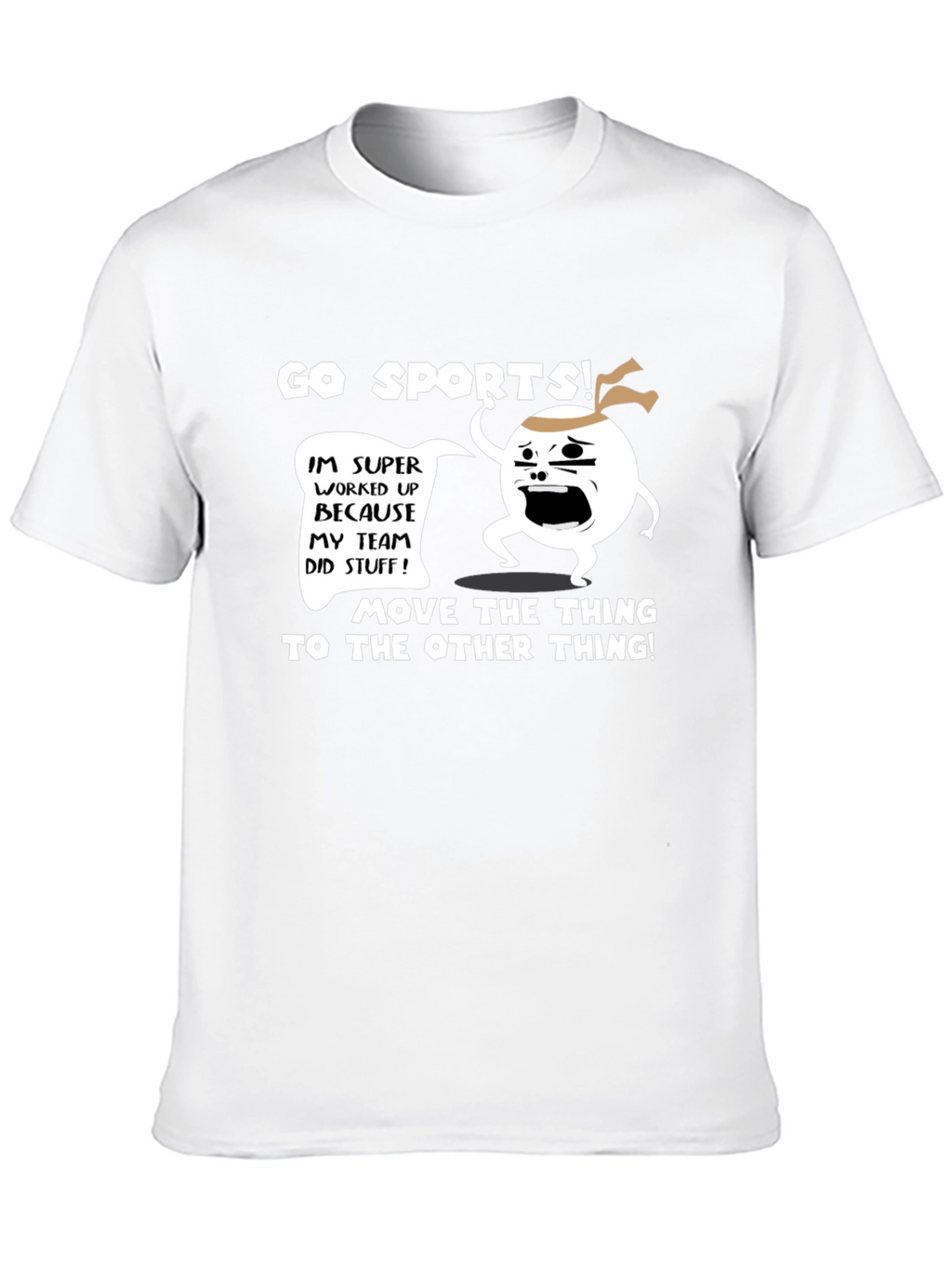 Go Sports! T-Shirt - Funny Team Fan Apparel