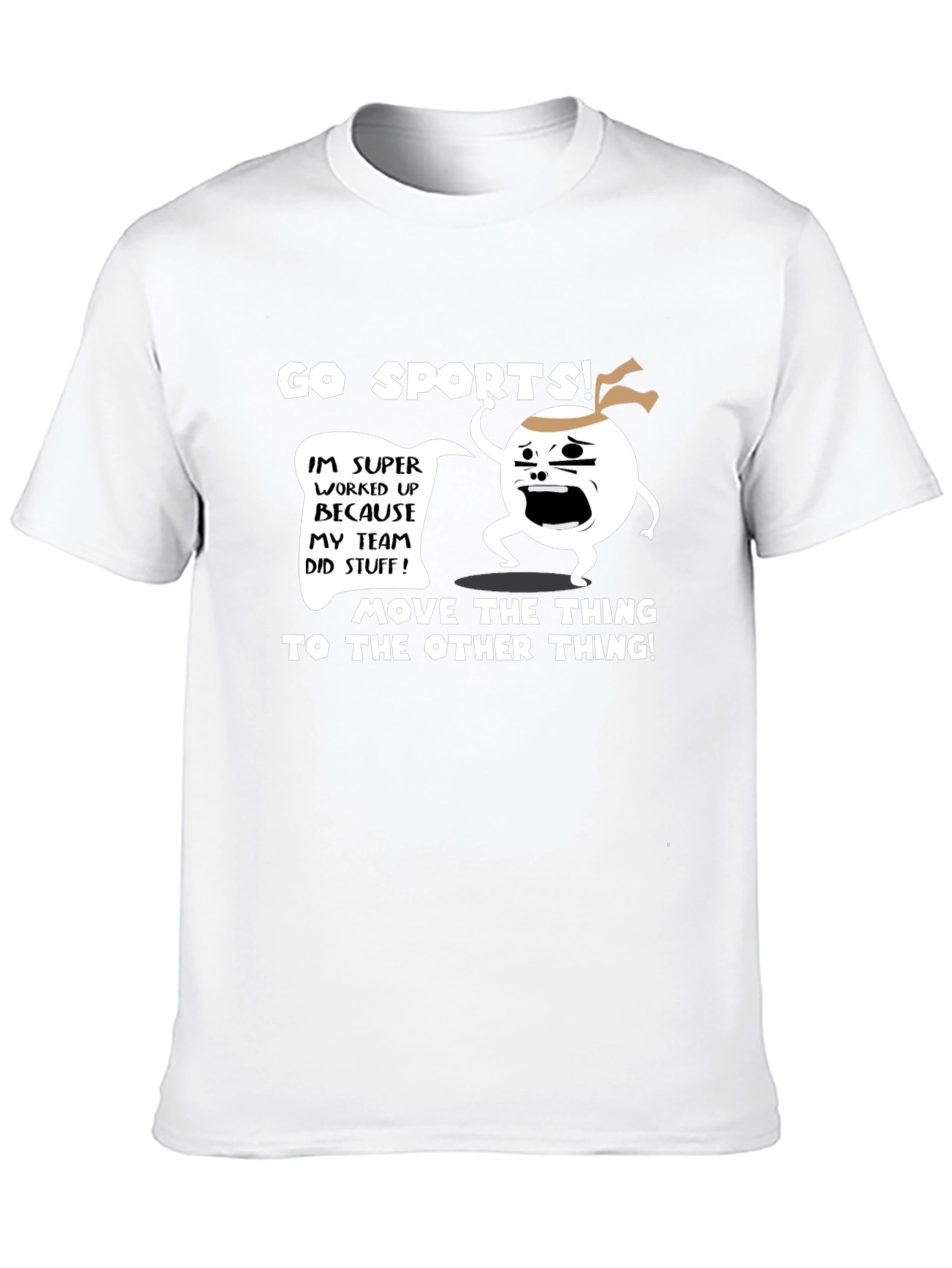 Go Sports! T-Shirt - Funny Team Fan Apparel