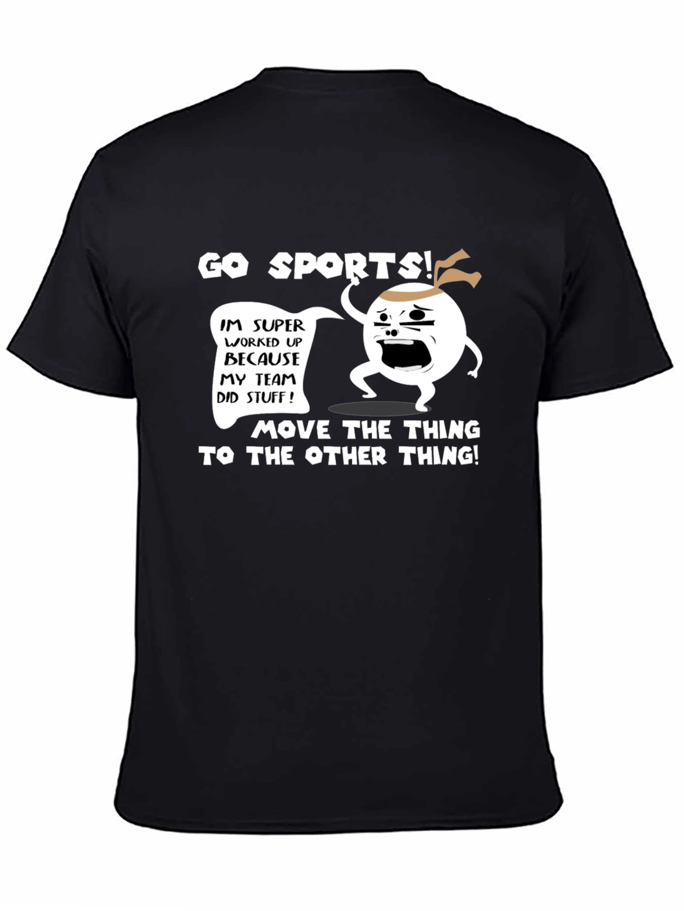 Go Sports! T-Shirt - Funny Team Fan Apparel