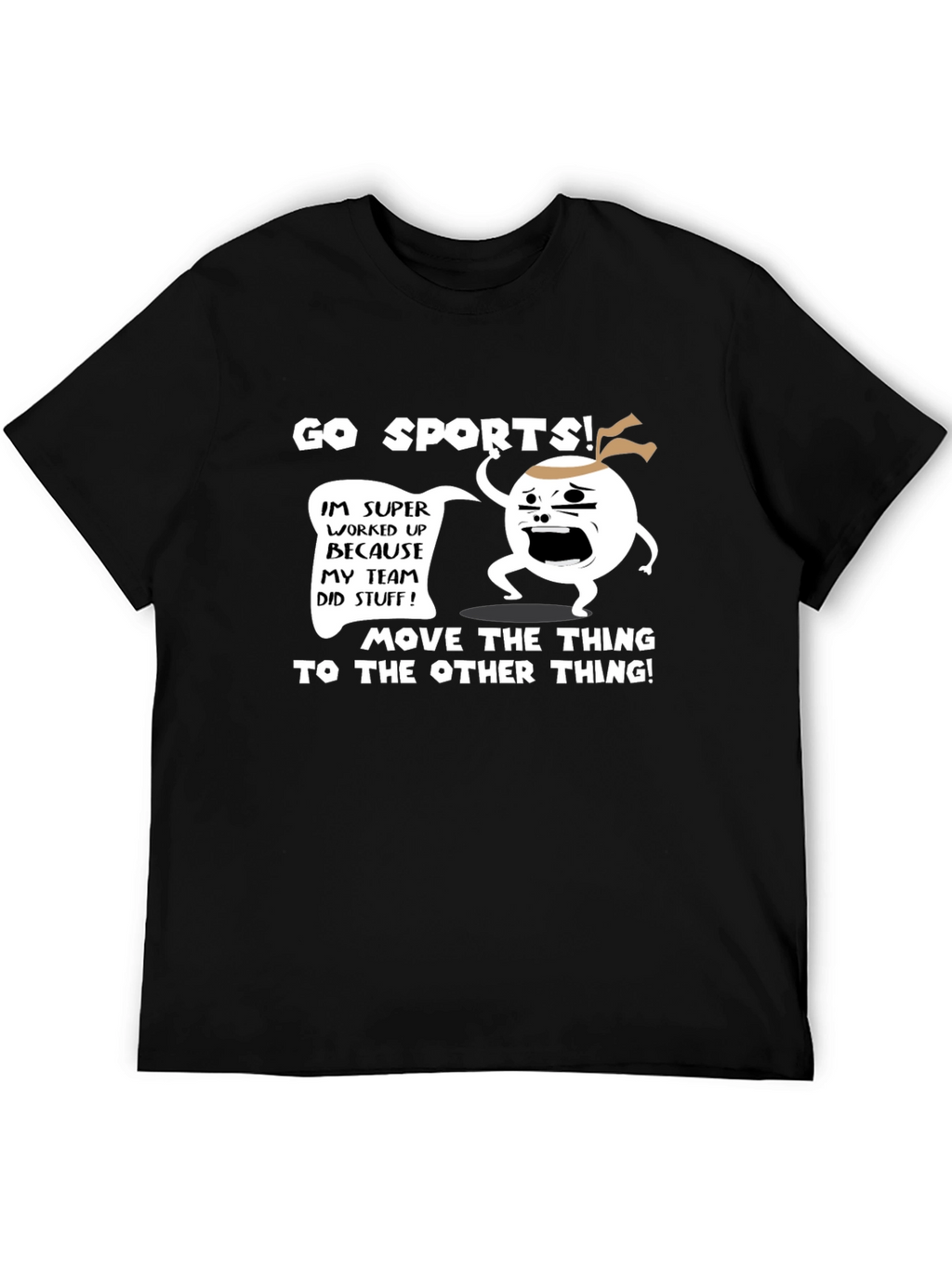 Go Sports! T-Shirt - Funny Team Fan Apparel