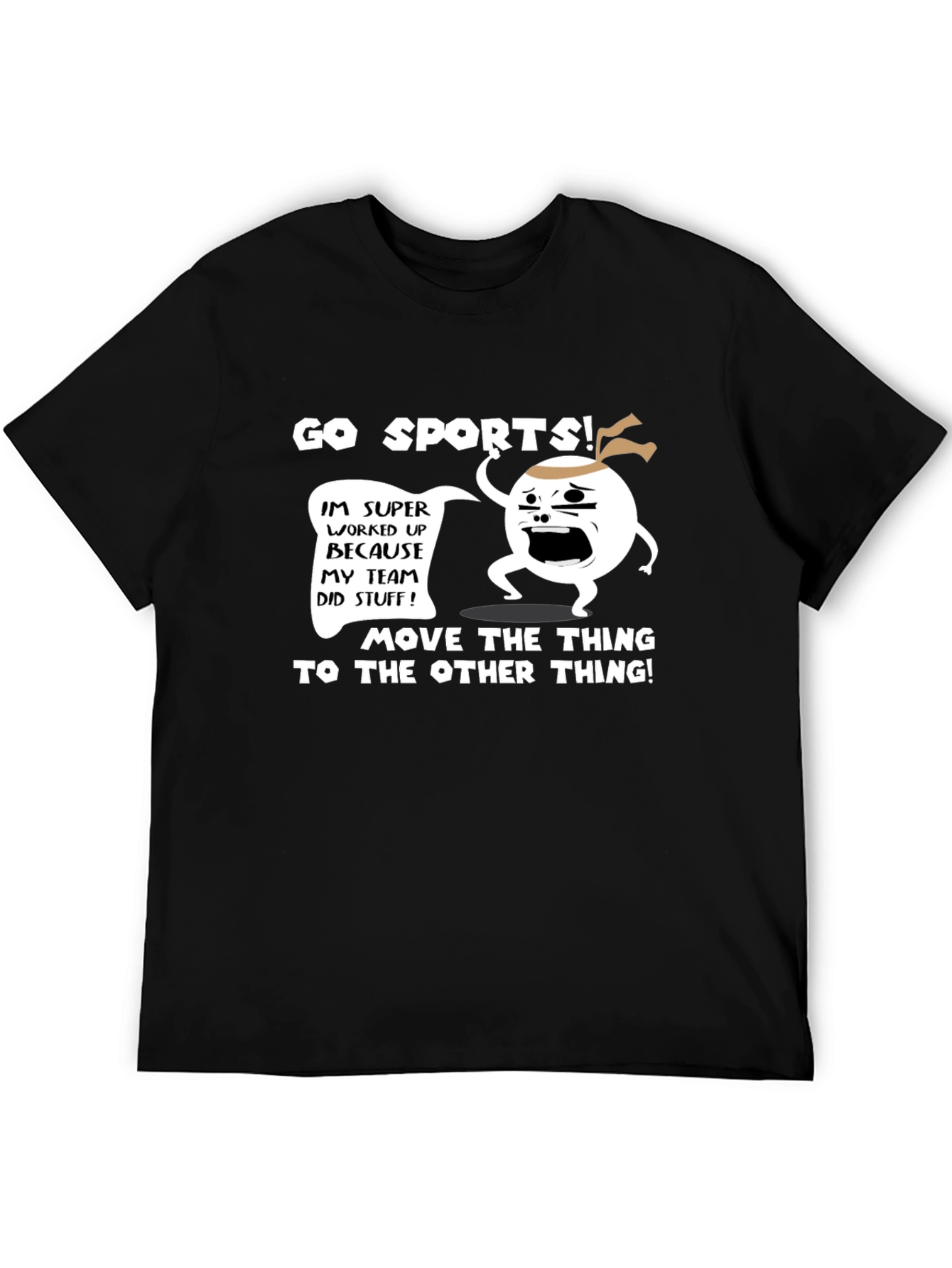 Go Sports! T-Shirt - Funny Team Fan Apparel