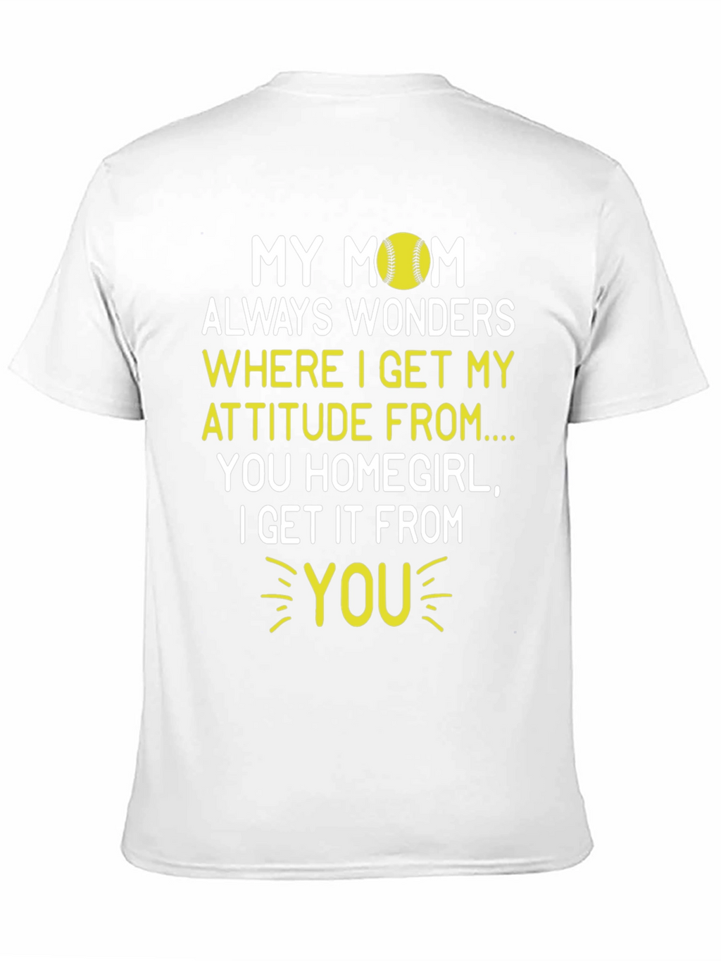 My Mom Attitude Softball T-Shirt - Homegirl Tee