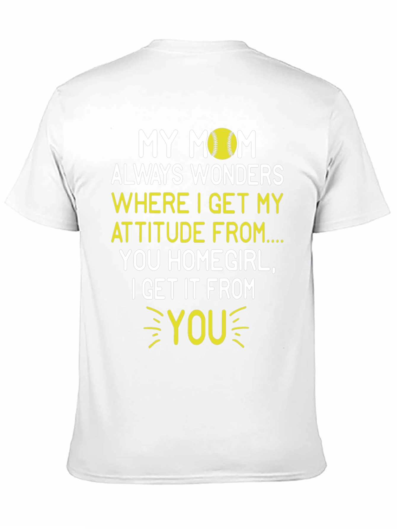 My Mom Attitude Softball T-Shirt - Homegirl Tee