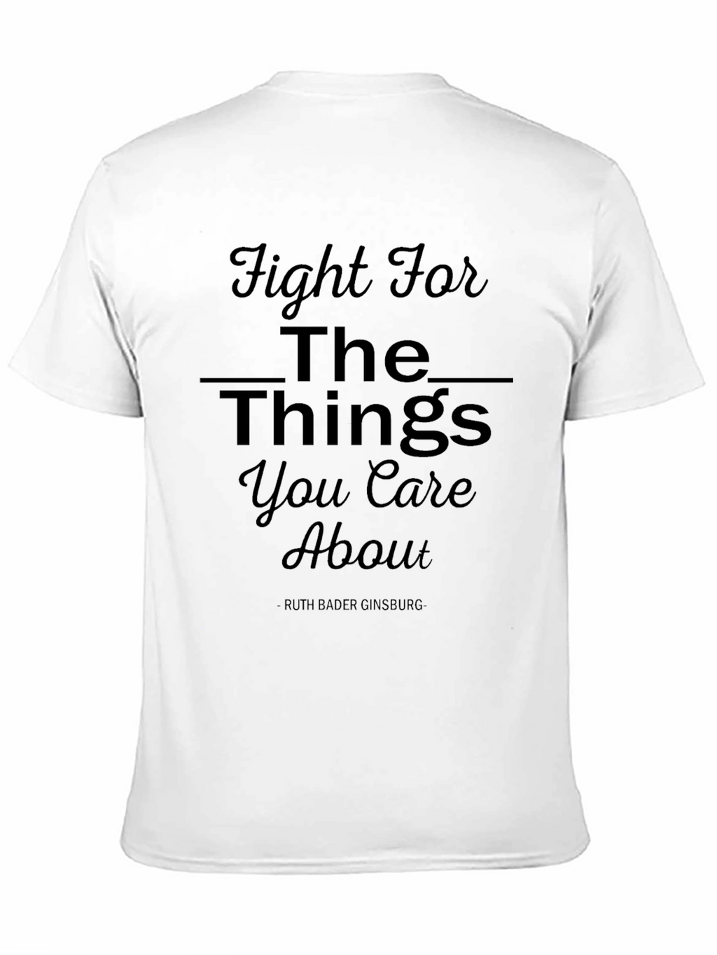 Fight For The Things You Care About T-Shirt